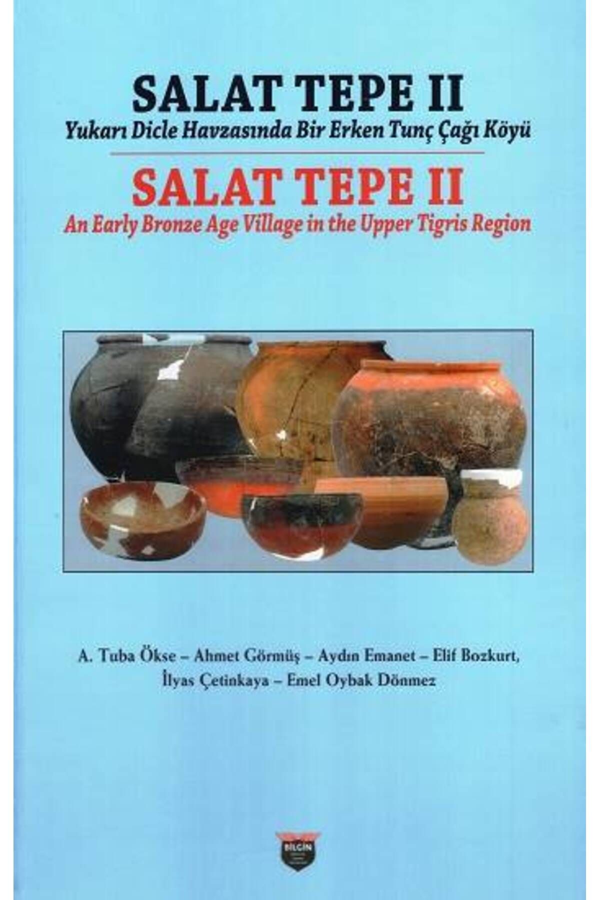 Bilgin Kültür Sanat Salat Tepe II Yukarı Dicle Havzasında Bir Erken Tunç Çağı Köyü (Ciltli)