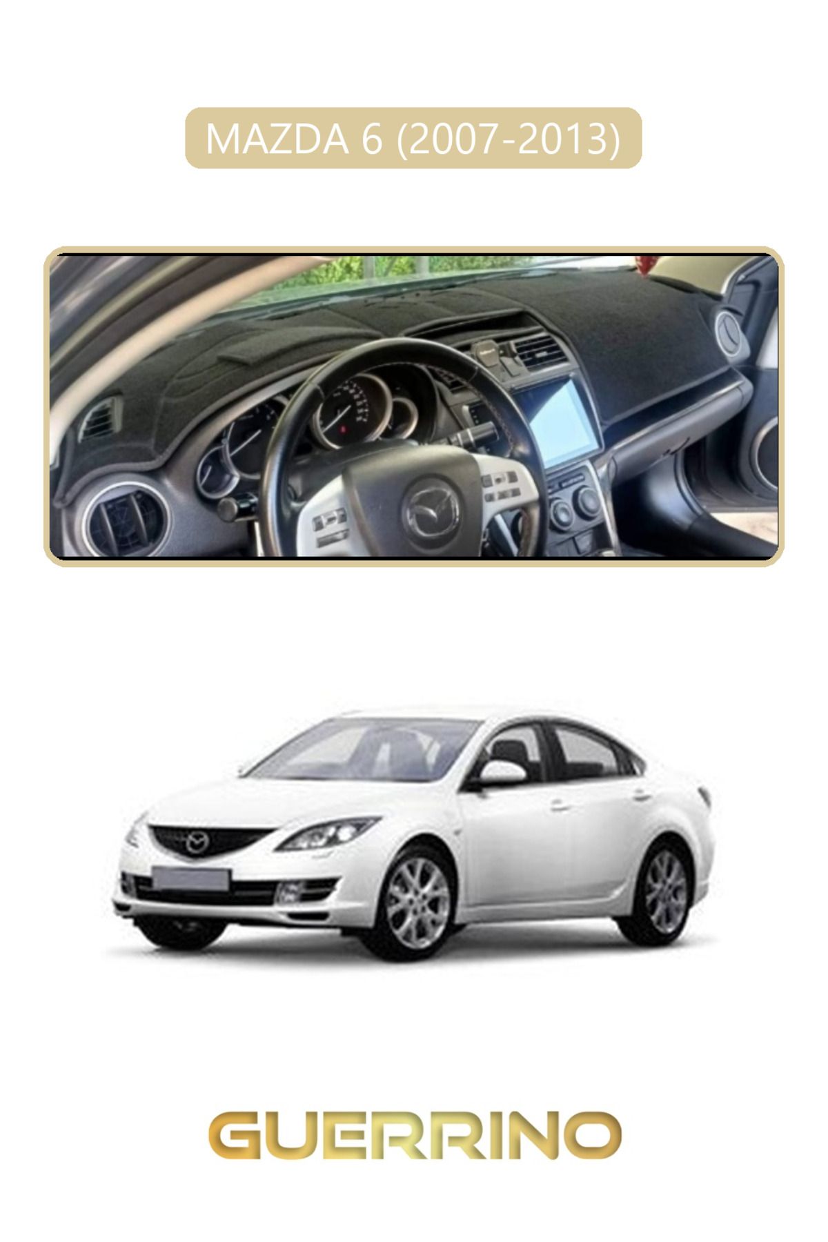 Guerrino MAZDA 6 2007-2013TORPİDO KORUMA HALISI BEJ KENAR