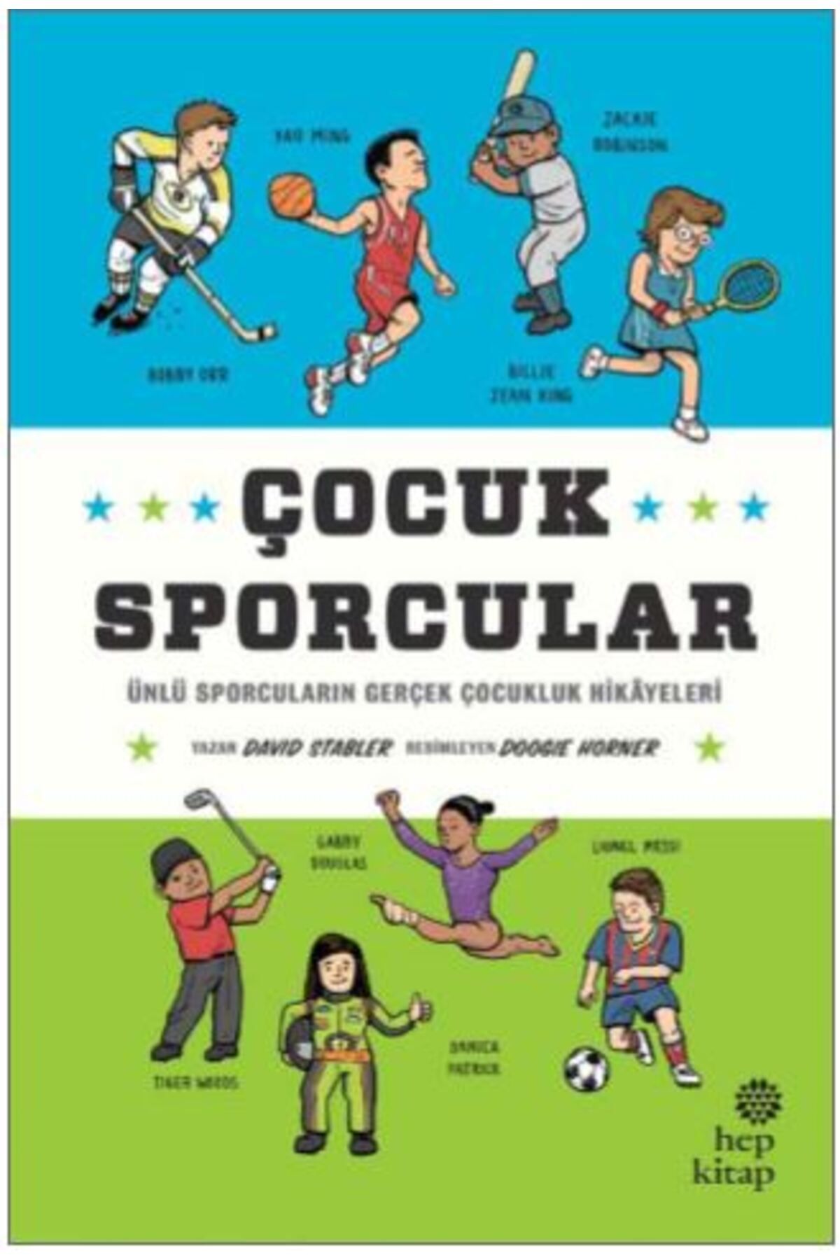 Hep Kitap Çocuk Sporcular - Ünlü Sporcuların Gerçek Çocukluk Hikâyeleri