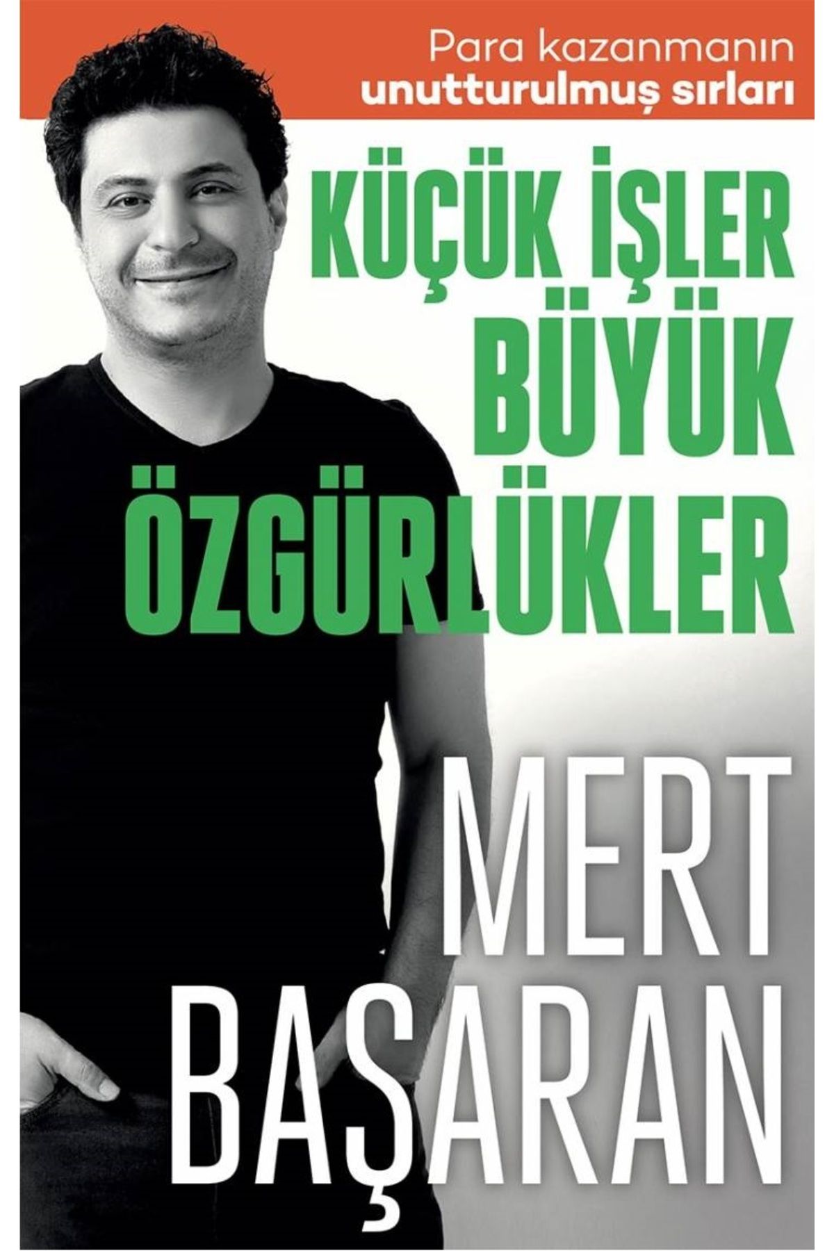 Bloomsbury Küçük İşler Büyük Özgürlükler: Para Kazanmanın Unutturulmuş Sırları - Mert Başaran
