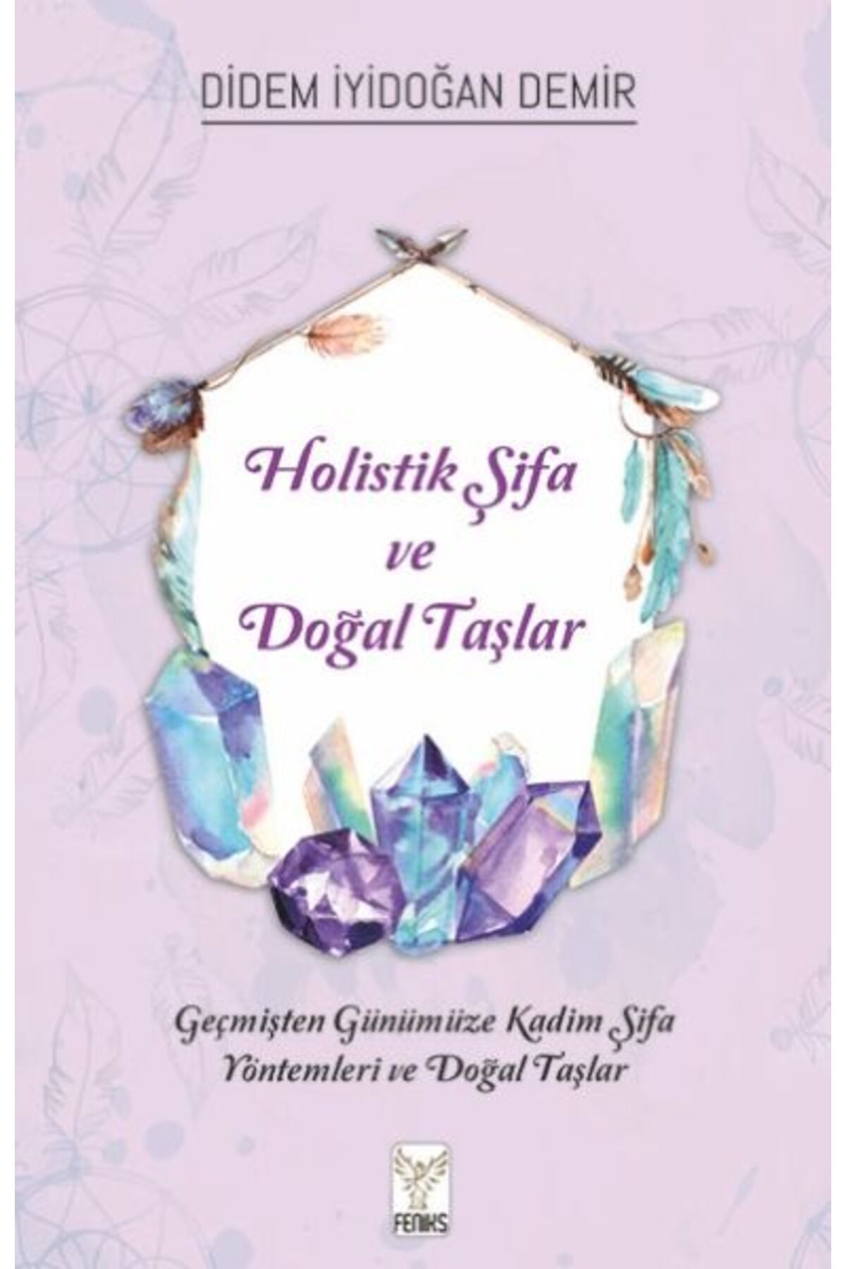 Feniks Yayınları Holistik Şifa ve Doğal Taşlar