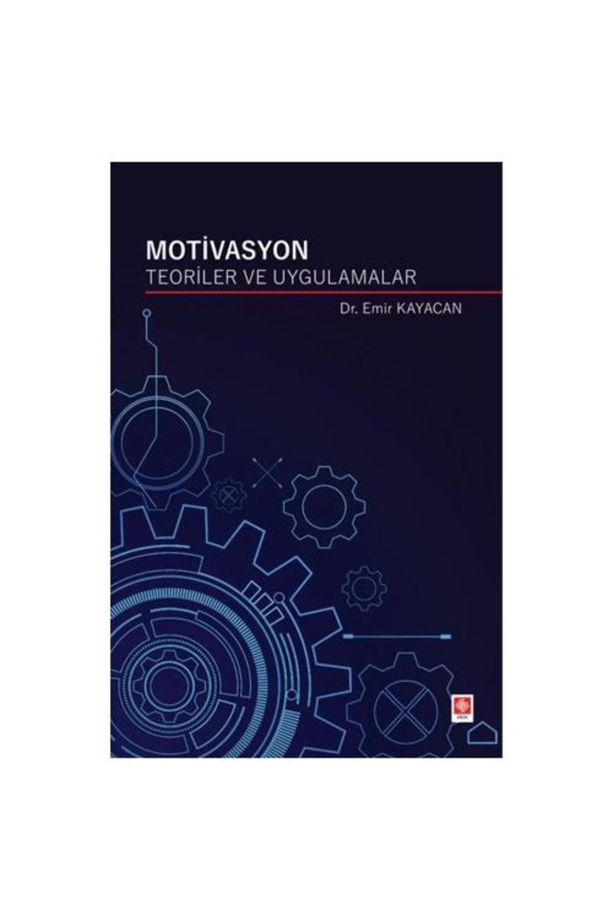 Ekin Basım Yayın Motivasyon Teoriler ve Uygulamalar