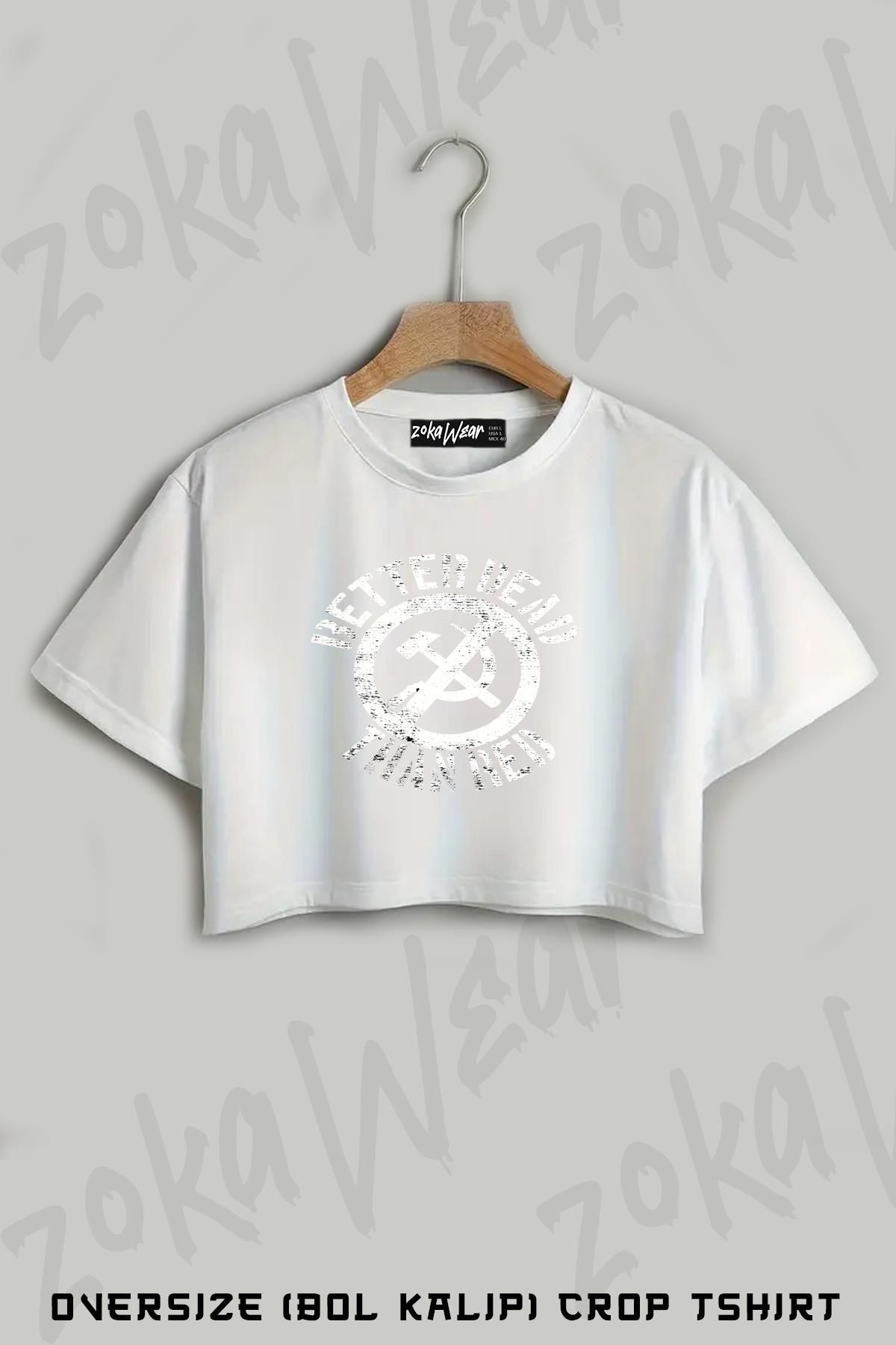 ZOKAWEAR Better Dead Than Red Baskılı Oversize Crop T-Shirt