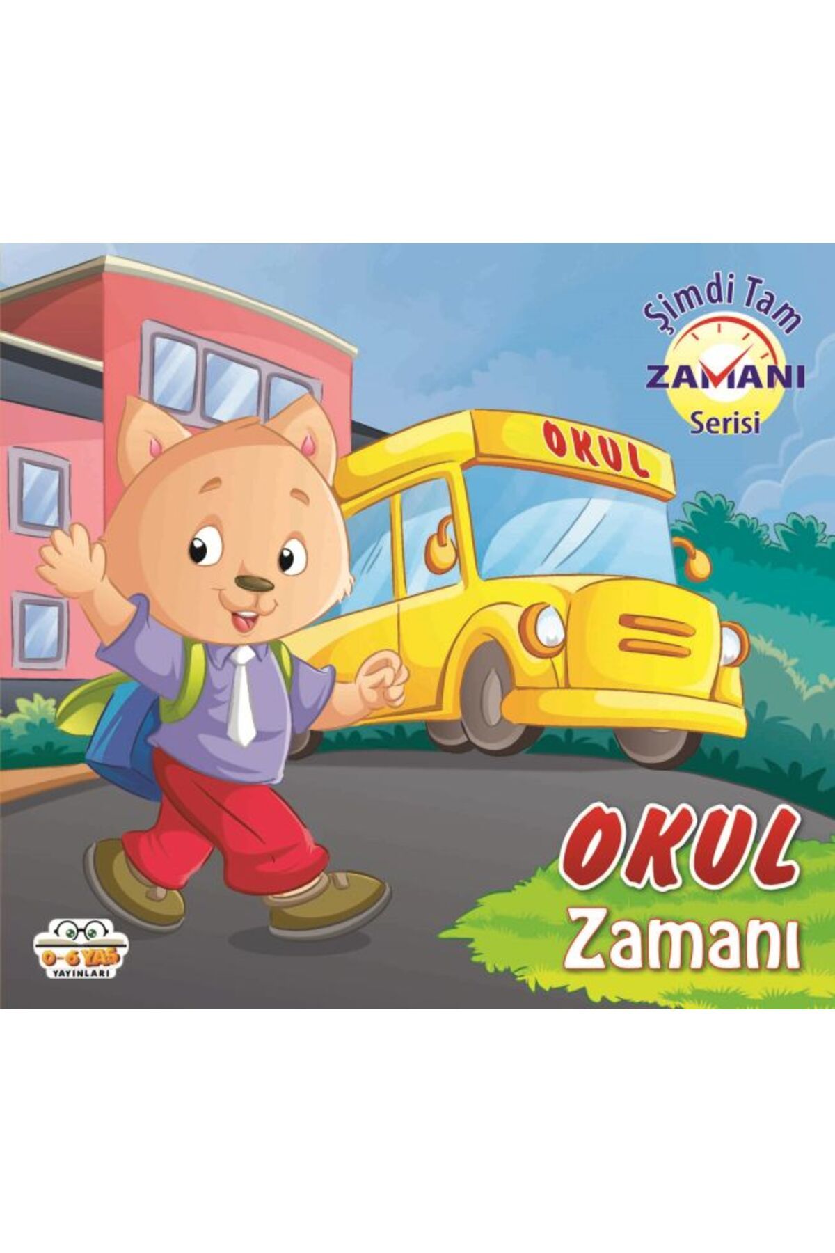 0-6 Yaş Yayınları Okul Zamanı - Şimdi Tam Zamanı