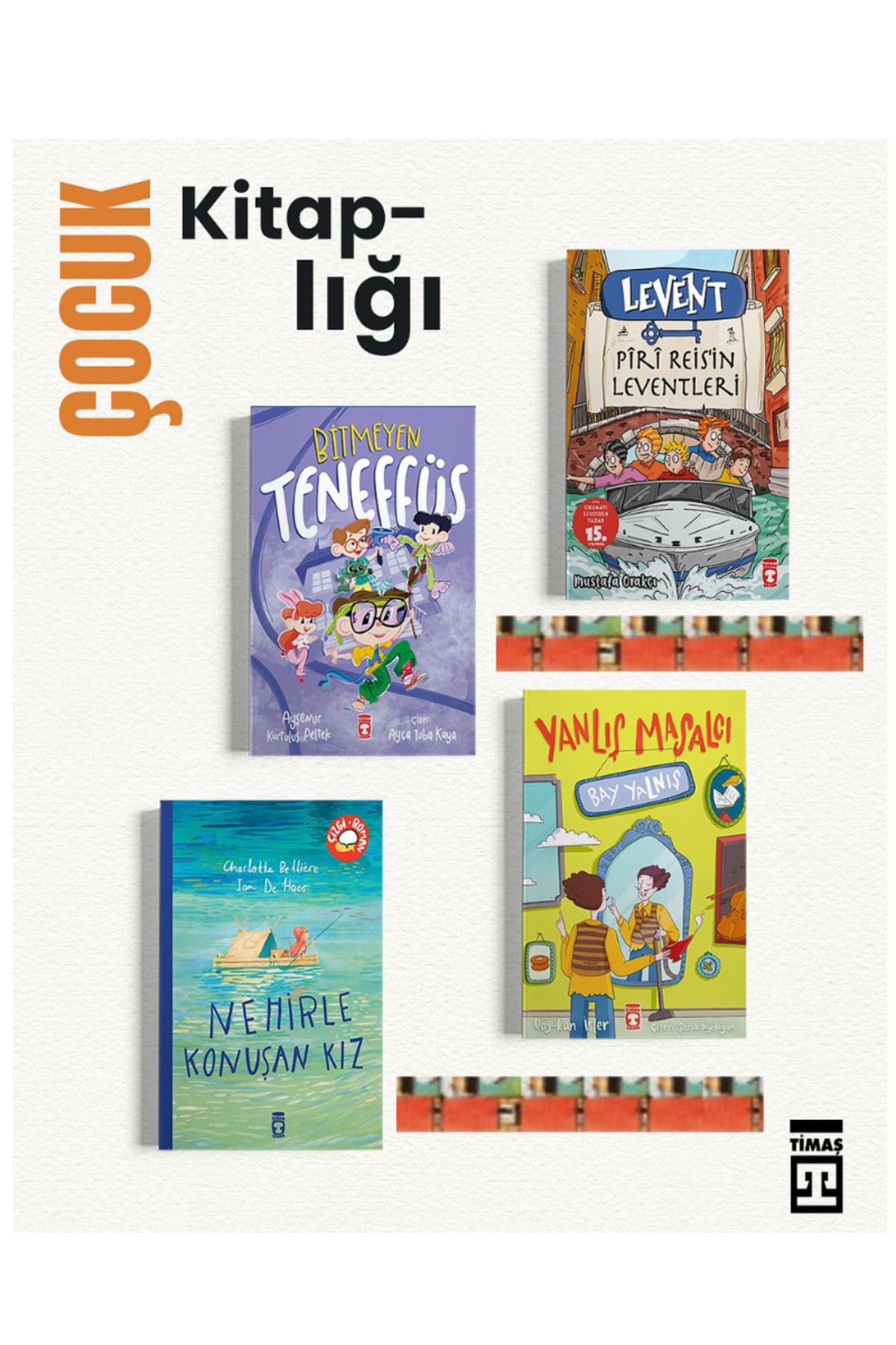 Timaş Çocuk Nehirle Konuşan Kız,Levent Piri Reisin Leventleri,Bitmeyen Teneffüs,Bay Yalnış(4KİTAP)2.3.SINIF