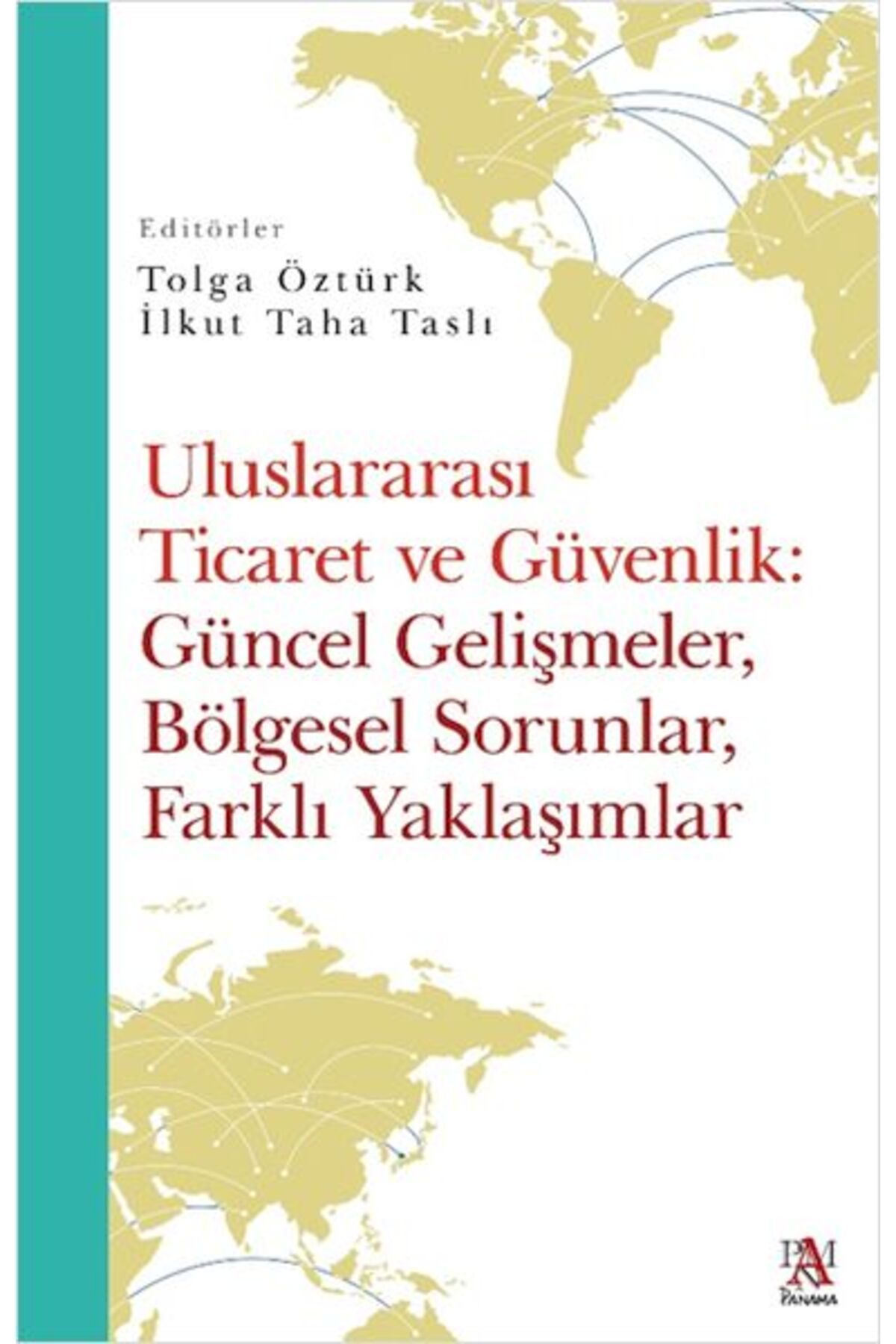 Panama Yayıncılık Uluslararası Ticaret Ve Güvenlik: Güncel Gelişmeler, Bölgesel Sorunlar, Farklı Yaklaşımlar