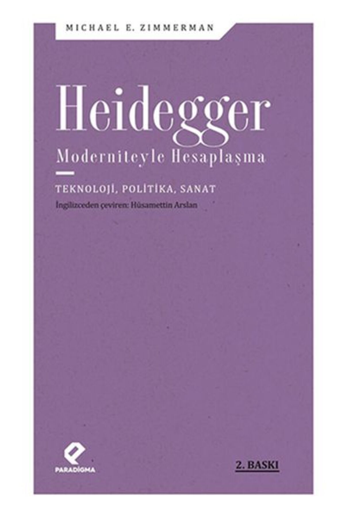 Paradigma Yayınları Heidegger Moderniteyle Hesaplaşma - Teknoloji-Politika-Sanat