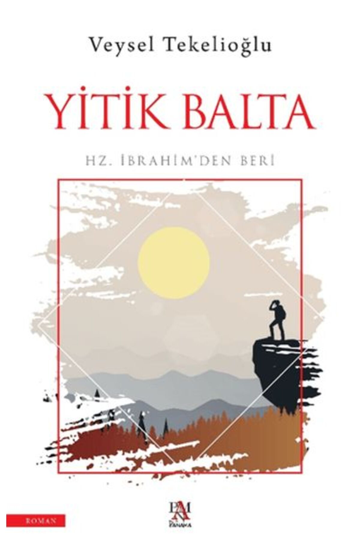 Panama Yayıncılık Yitik Balta;Hz. İbrahim’den Beri