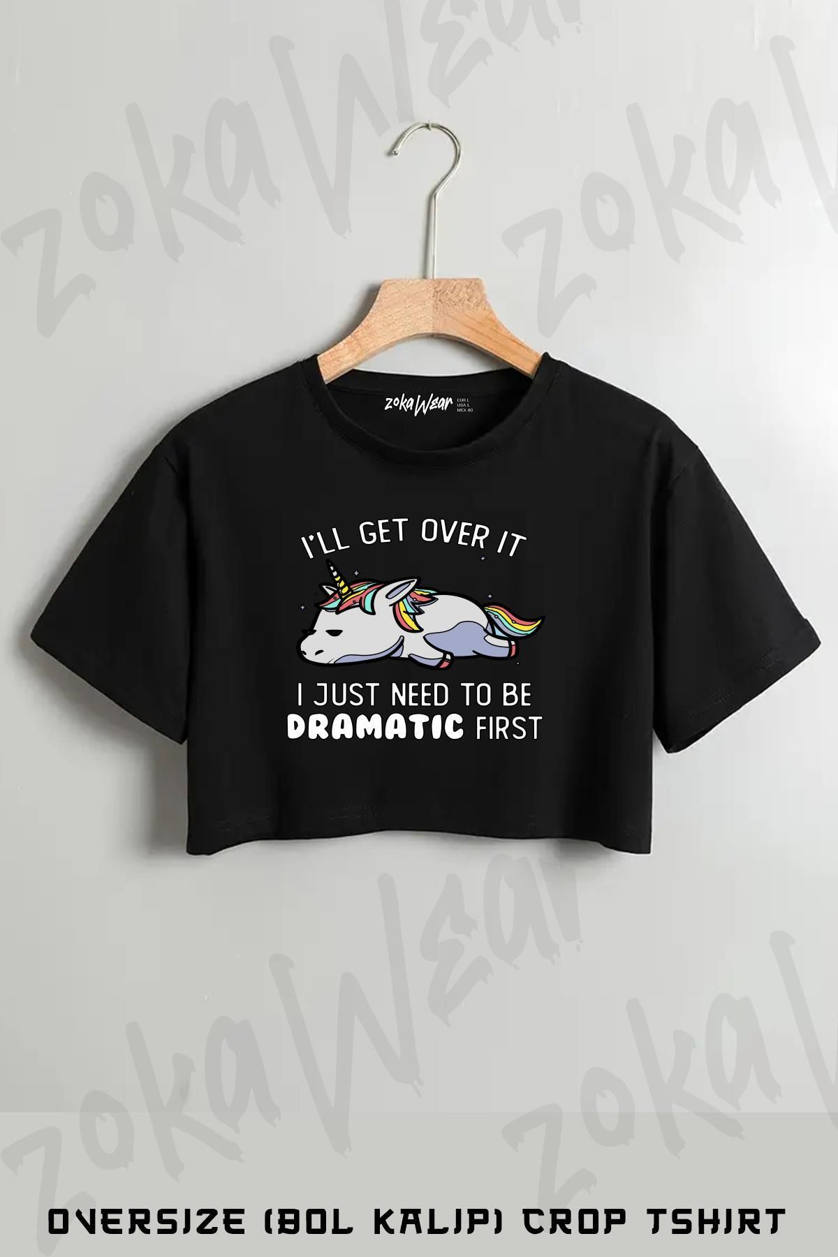 ZOKAWEAR I Just Need To Be Dramatic Unicorn Baskılı Oversize Crop T-Shirt