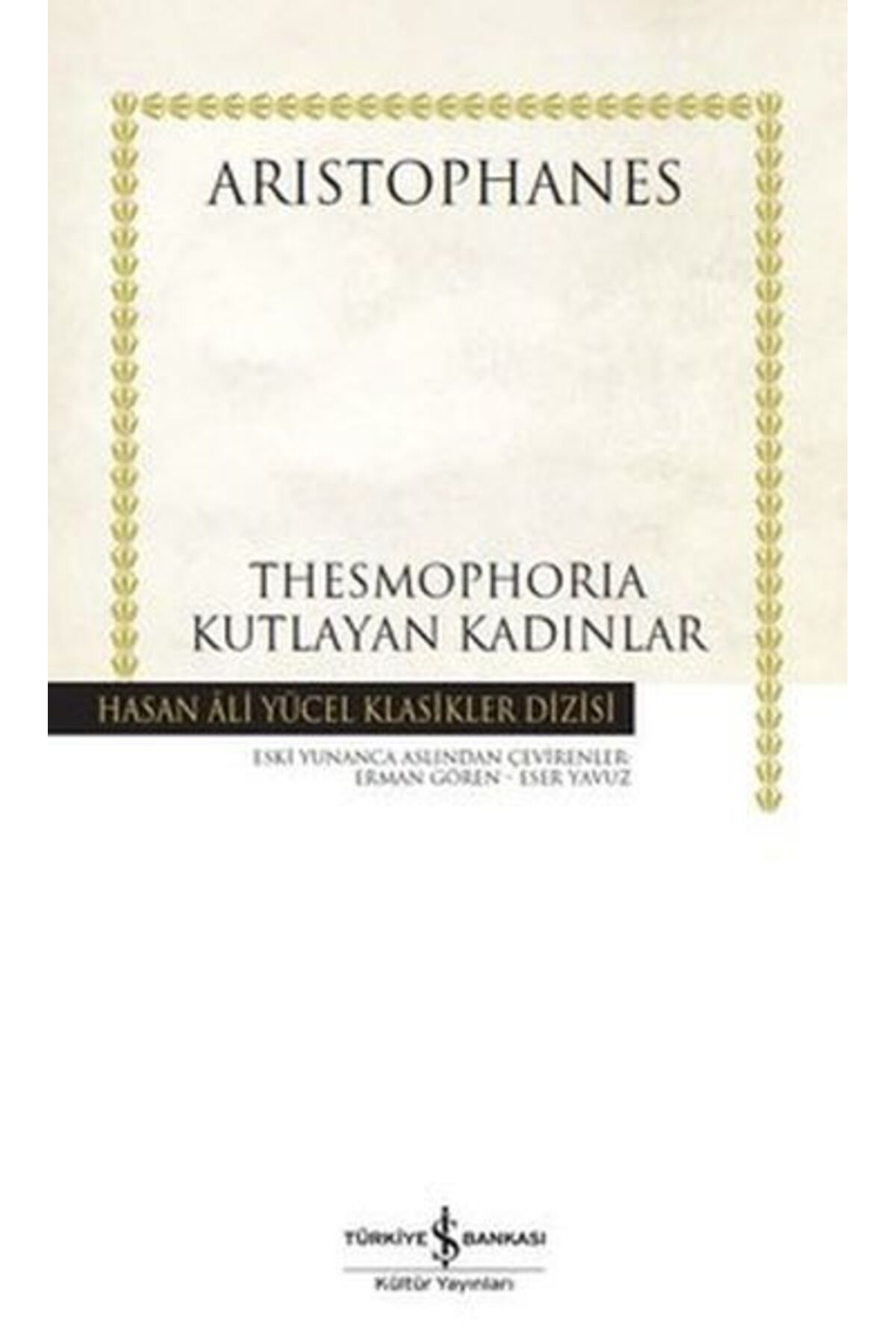 TÜRKİYE İŞ BANKASI KÜLTÜR YAYINLARI Thesmophoria Kutlayan Kadınlar - Hasan Ali Yücel Klasikleri (ciltli)