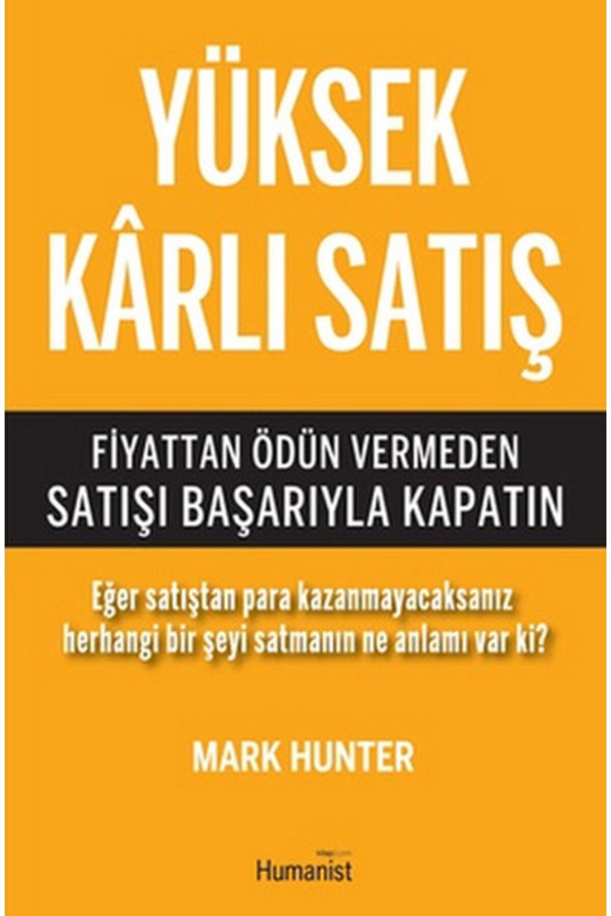 Hümanist Kitap Yayıncılık Yüksek Karlı Satış Fiyattan Ödün Vermeden Satışı Başarıyla Kapatın