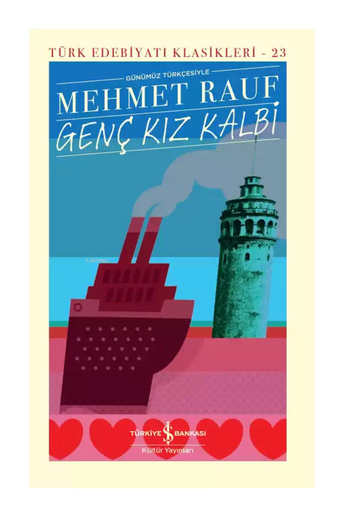 TÜRKİYE İŞ BANKASI KÜLTÜR YAYINLARI Genç Kız Kalbi Günümüz Türkçesiyle (Şömizli); Türk Edebiyatı Klasikleri - 23