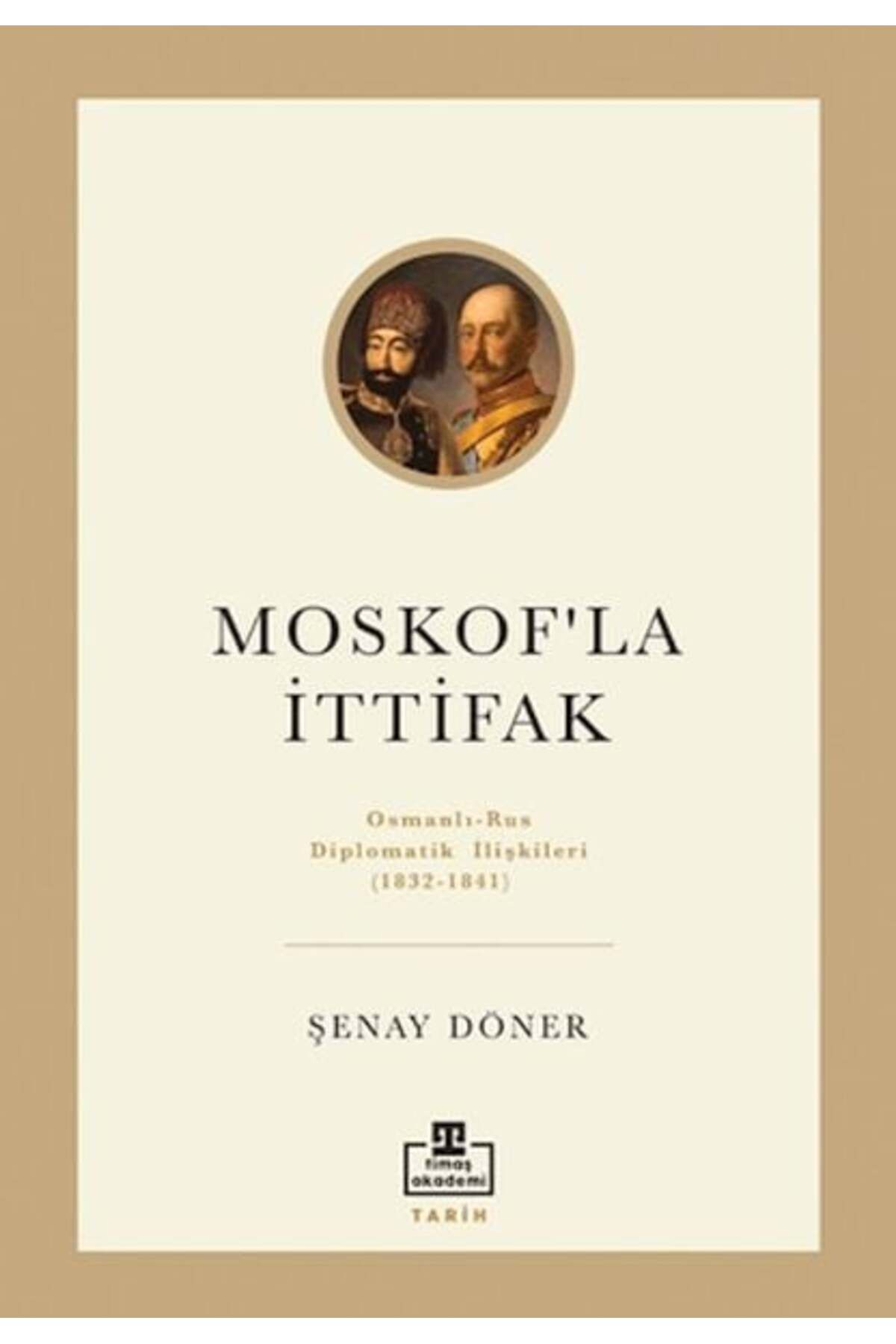 Destek Yayınları Moskofla İttifak Osmanlı Rus Diplomatik İlişkileri