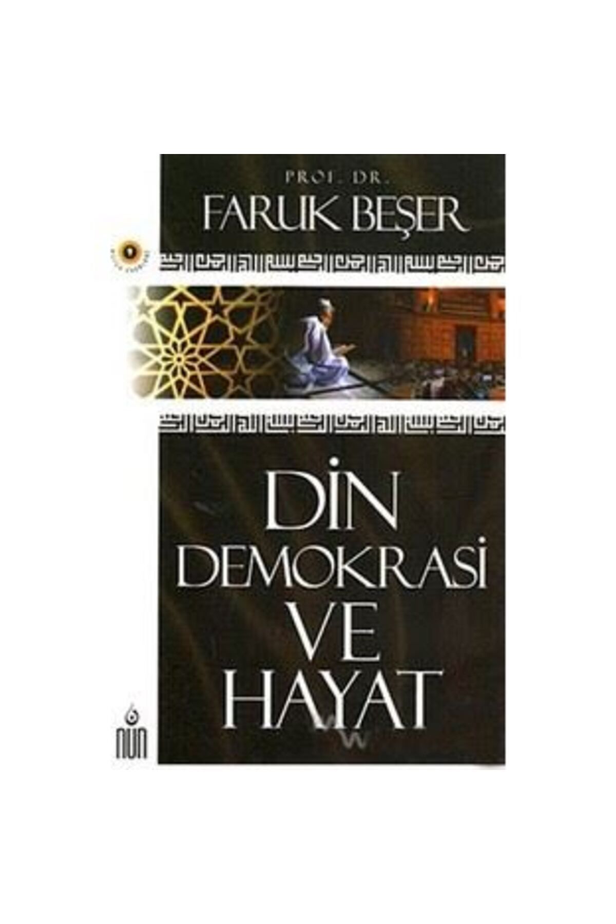 Nun Yayıncılık Din Demokrasi Ve Hayat-Faruk Beşer