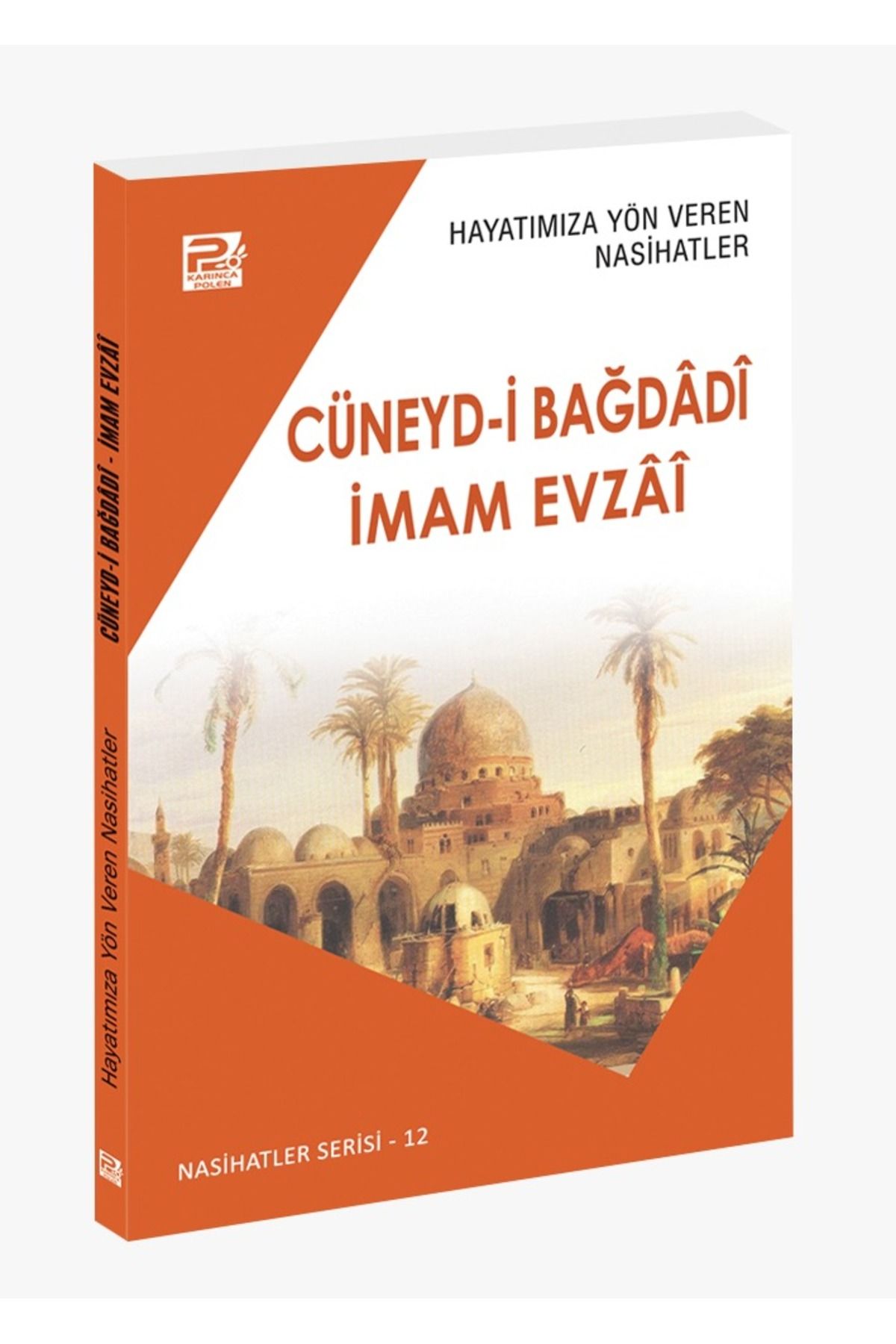 Karınca & Polen Yayınları Hayatımıza Yön Veren Nasihatler ;Cüneyd-İ Bağdâdî & İmam Evzâî