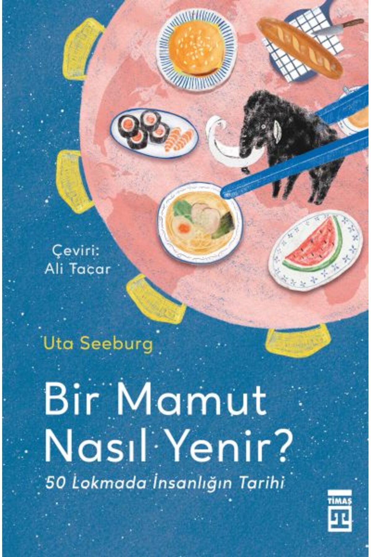 Timaş Yayınları Bir Mamut Nasıl Yenir? & 50 Lokmada İnsanlığın Tarihi