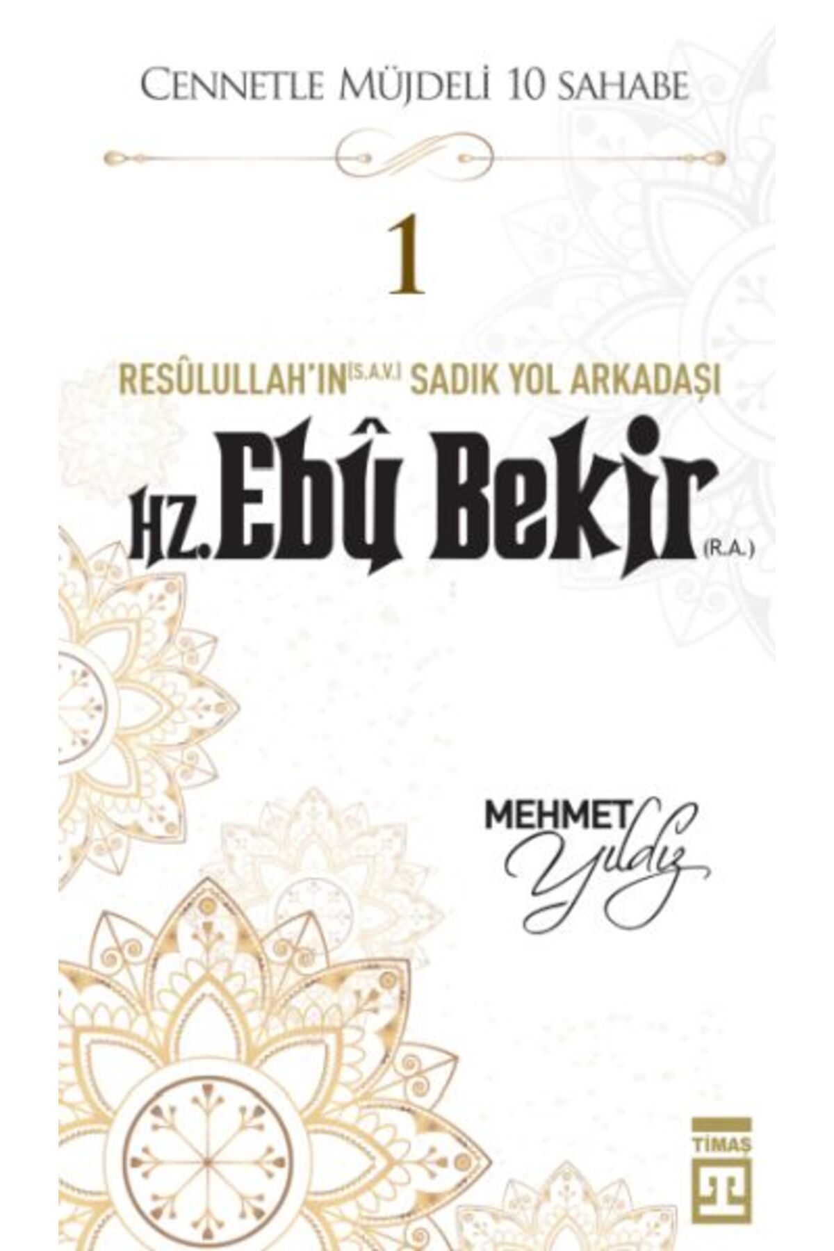 Timaş Yayınları Cennetle Müjdeli 10 Sahabe - 1 Hz. Ebû Bekir (R.A.)