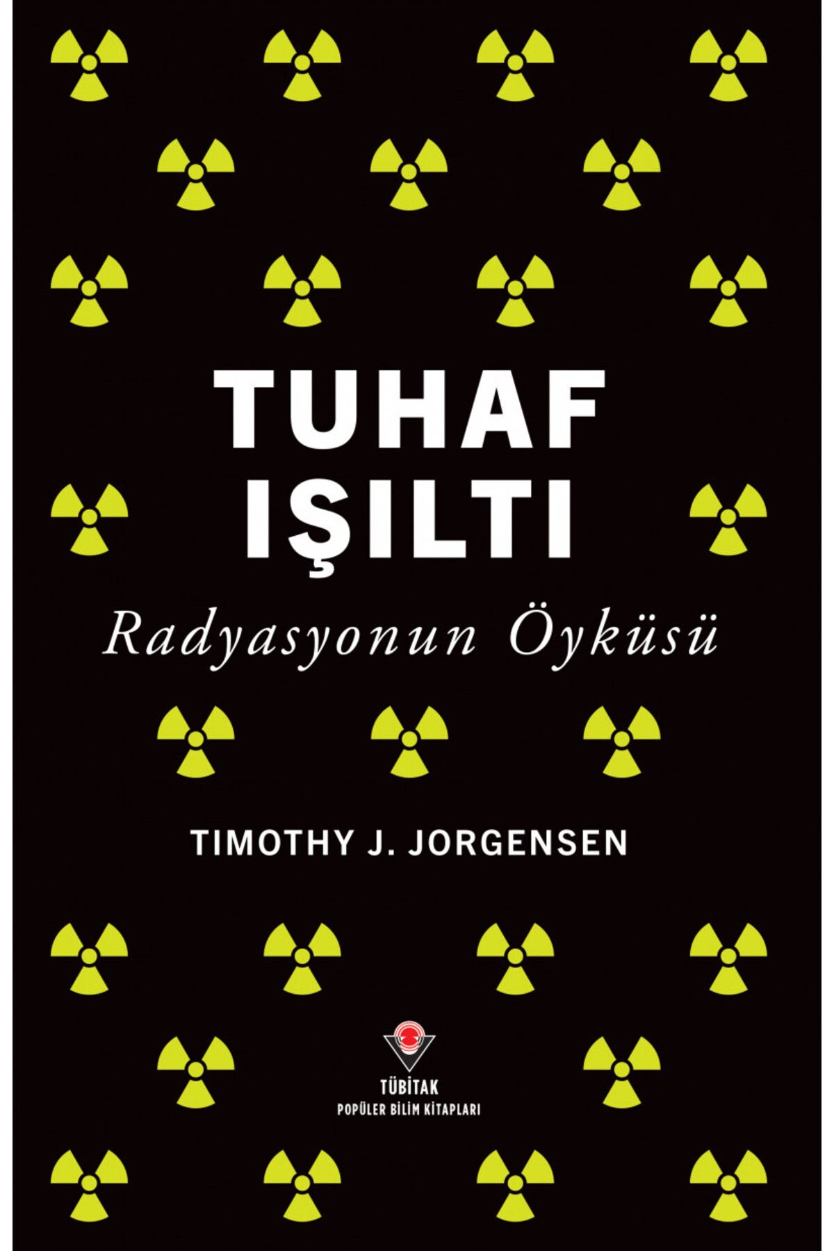 Tübitak Yayınları Tuhaf Işıltı - Radyasyonun Öyküsü