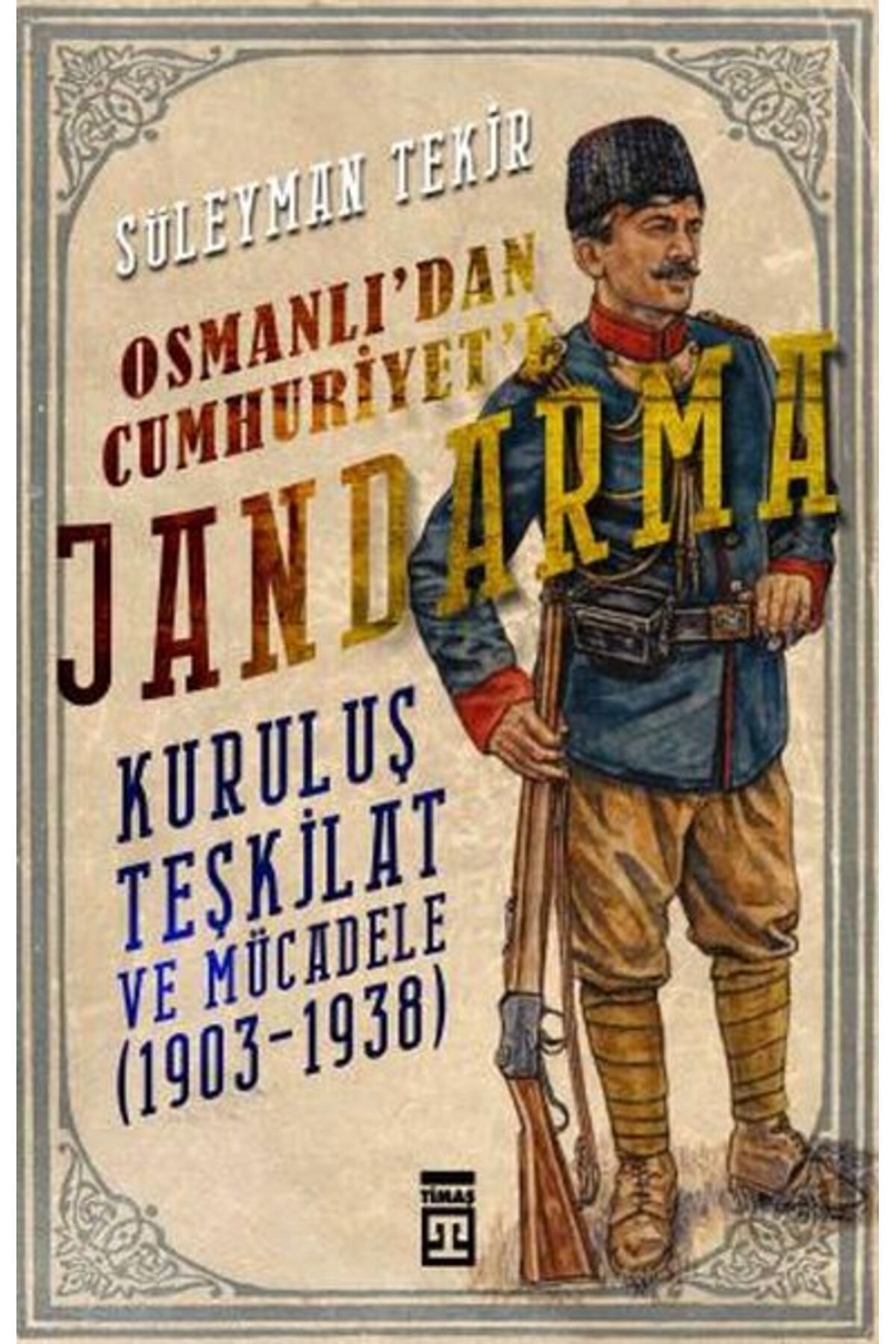 Timaş Yayınları Osmanlı'dan Cumhuriyet'e Jandarma