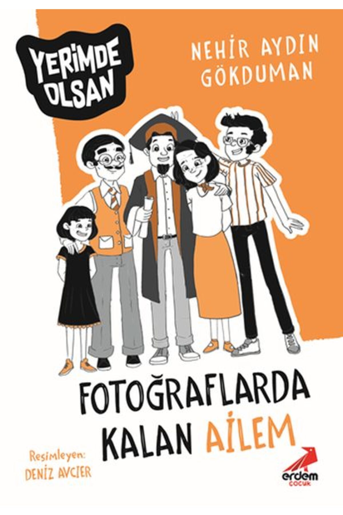 Erdem Yayınları Fotoğraflarda Kalan Ailem - Yerimde Olsan