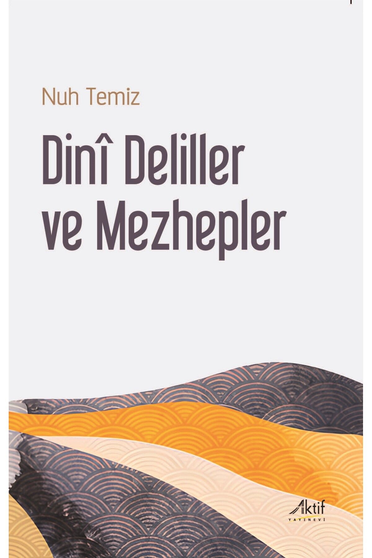 Aktif Yayınları Dinȋ Deliller Ve Mezhepler