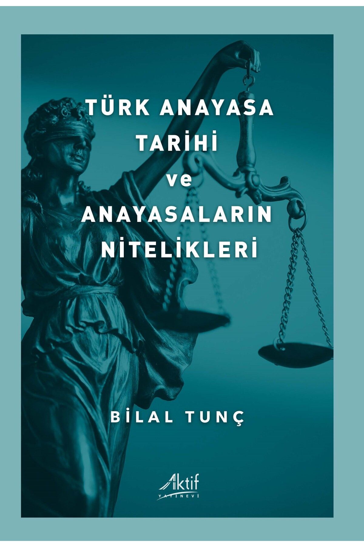Aktif Yayınları Türk Anayasa Tarihi ve Anayasaların Nitelikleri