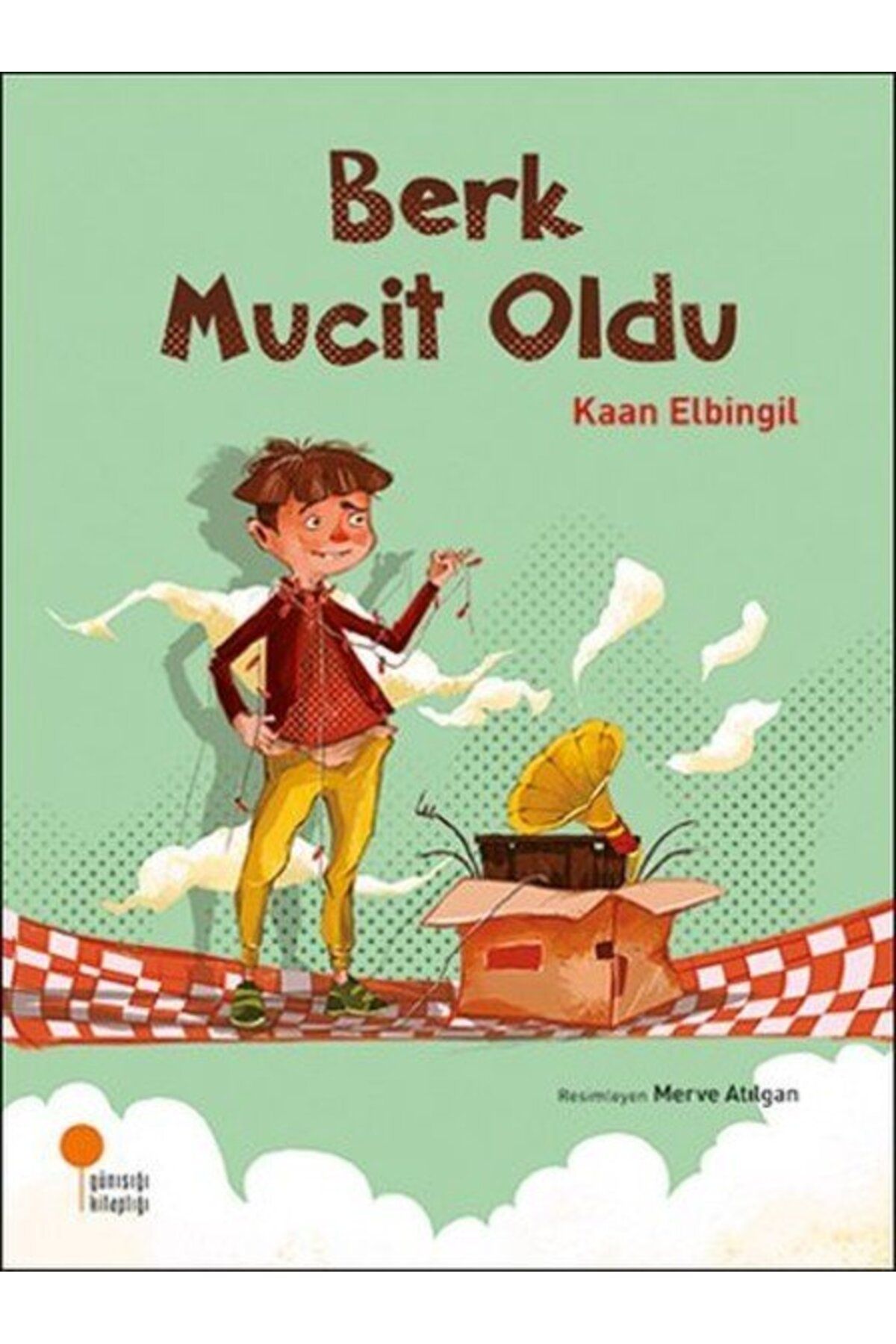 Günışığı Kitaplığı Berk Mucit Oldu - Kaan Elbingil - Günışığı Kitaplığı