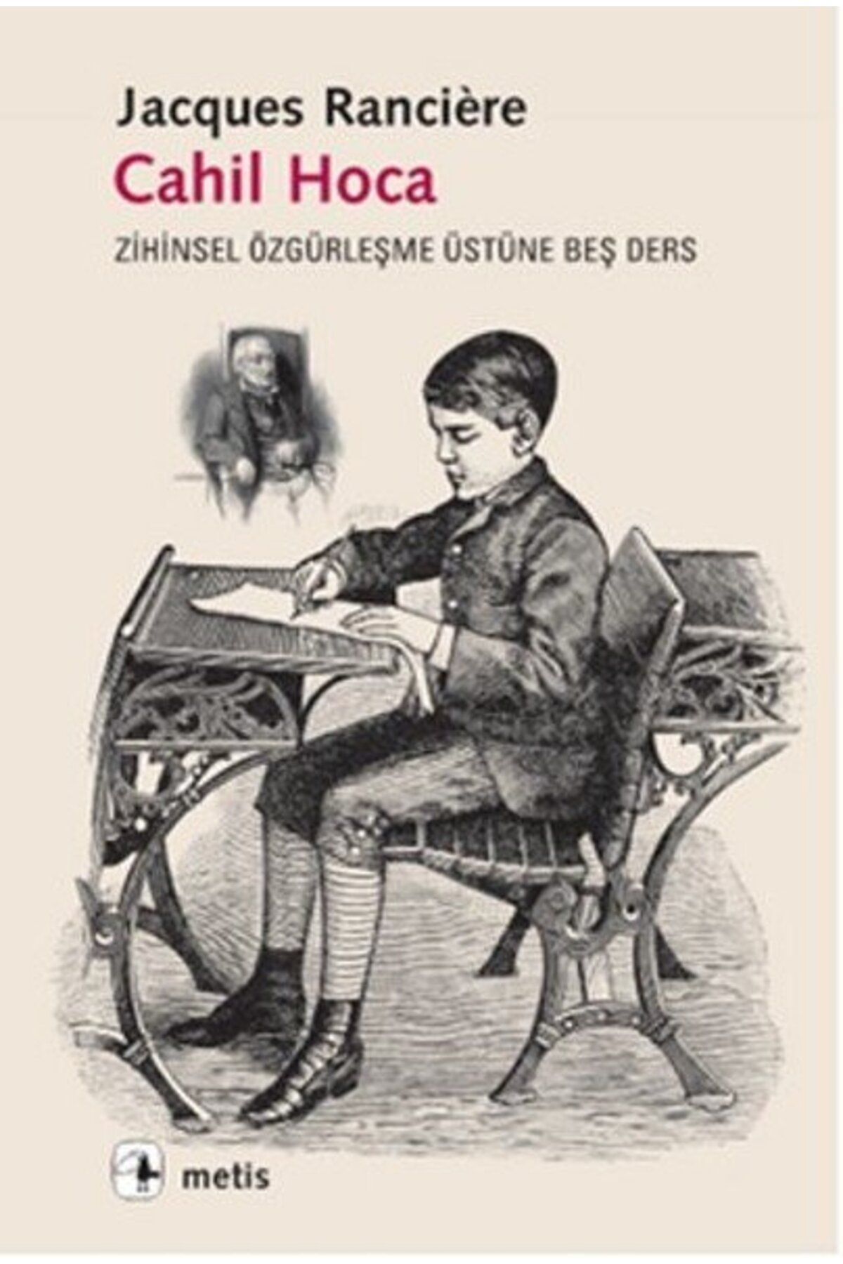 Metis Yayınları Cahil Hoca (Zihinsel Özgürleşme Üstüne Beş Ders) - Jacques Ranciere - Metis Yayıncılık