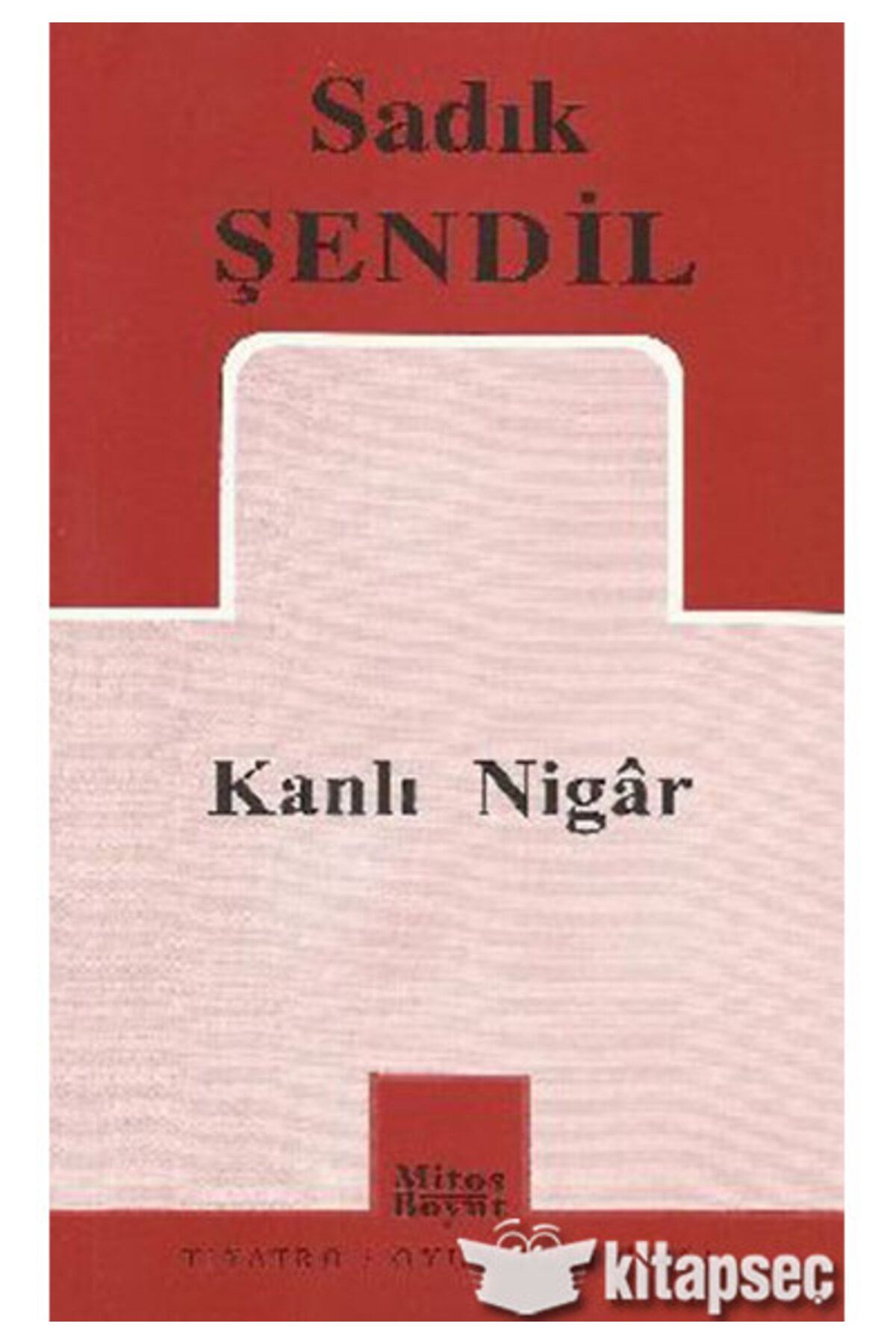 Mitos Boyut Yayınları SADIK ŞENDİL / KANLI NİGAR