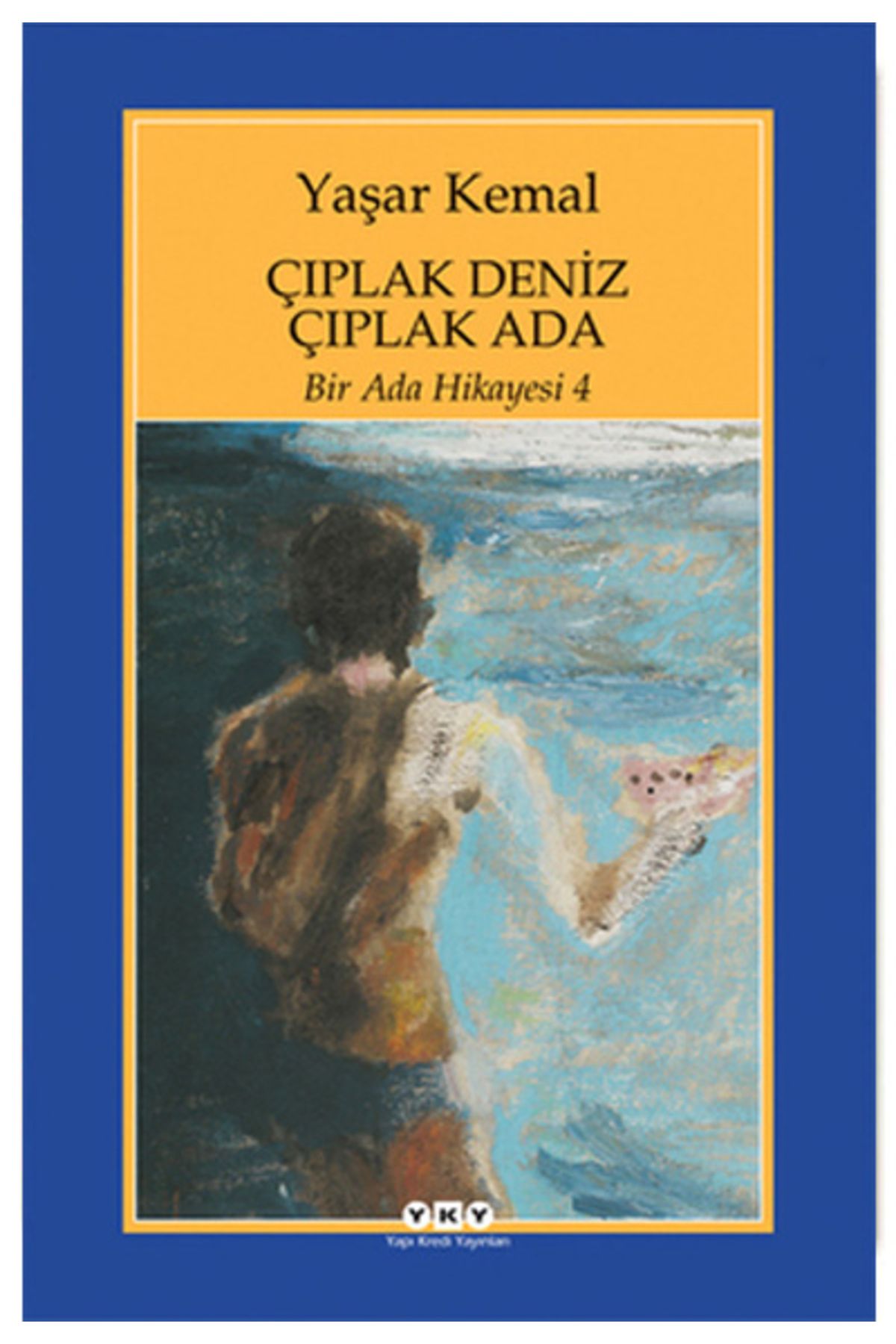 Yapı Kredi Yayınları ÇIPLAK DENİZ ÇIPLAK ADA – BİR ADA HİKAYESİ 4 14.BASKI