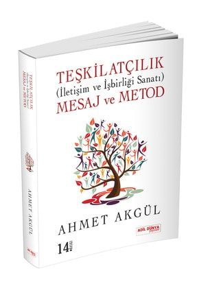 Teşkilatçılık (iletişim Ve Işbirliği Sanatı) Mesaj Ve Metod - Ahmet Akgül 9786056353420