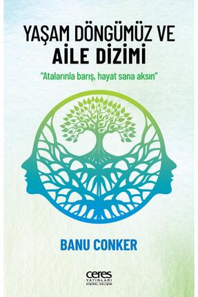 Ceres Yayınları Yaşam Döngümüz ve Aile Dizimi Banu Conker 9786256425576