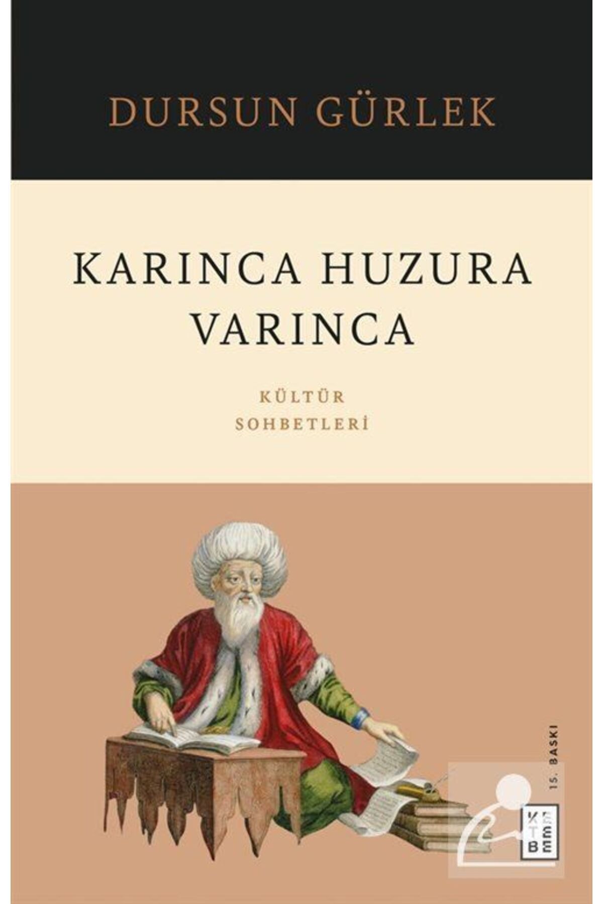 Ketebe Yayınevi Karınca Huzura Varınca & Kültür Sohbetleri