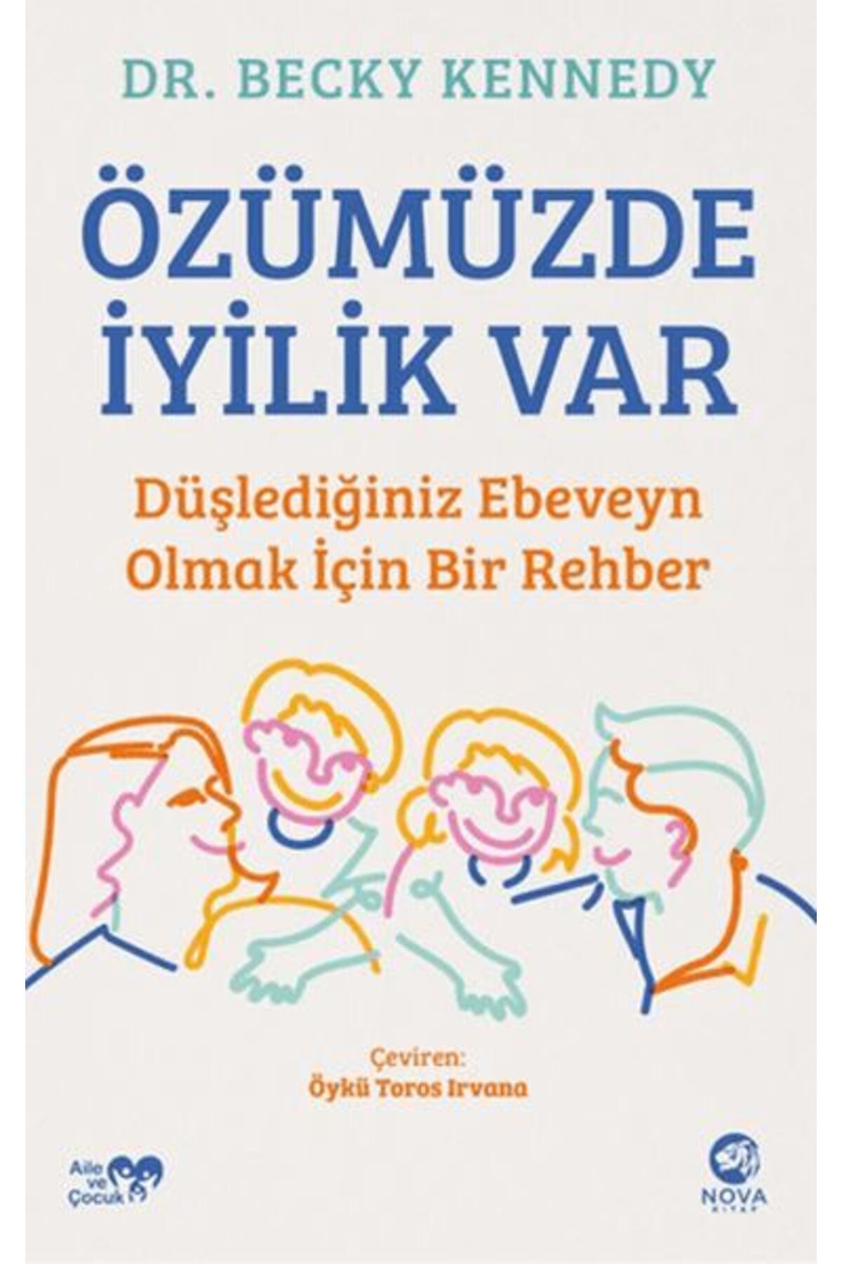 nova kitap Özümüzde İyilik Var: Düşlediğiniz Ebeveyn Olmak İçin Bir Rehber