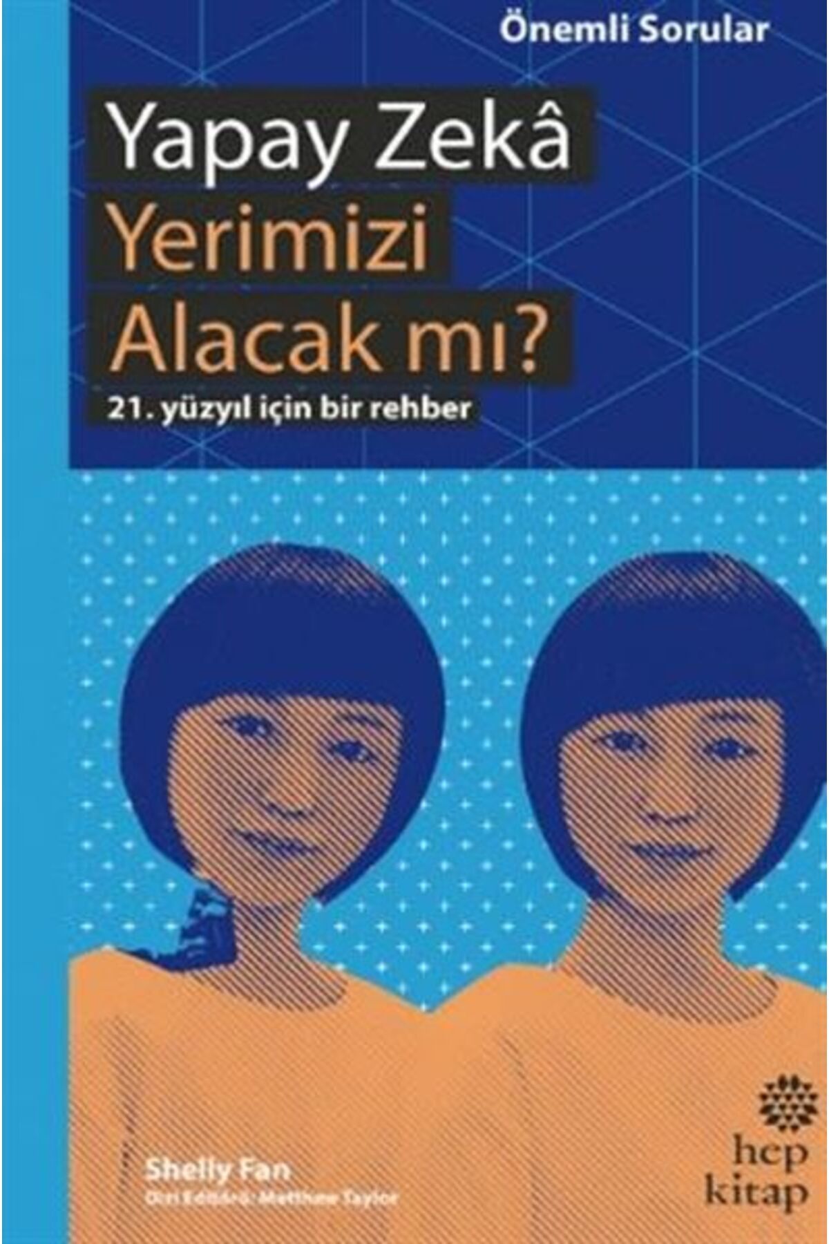 Hep Kitap Yapay Zeka Yerimizi Alacak mı? - 21. Yüzyıl İçin Bir Rehber