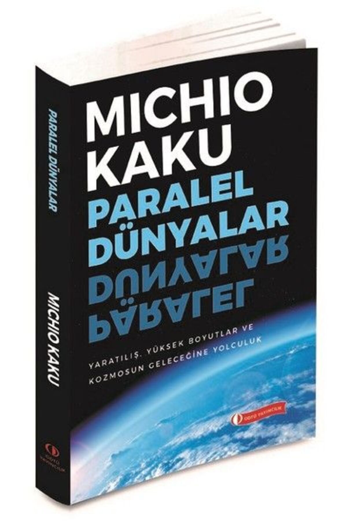 ODTÜ Geliştirme Vakfı Yayıncılık Paralel Dünyalar - Yaratılış, Yüksek Boyutlar ve Kosmos'un Geleceğine Yolculuk