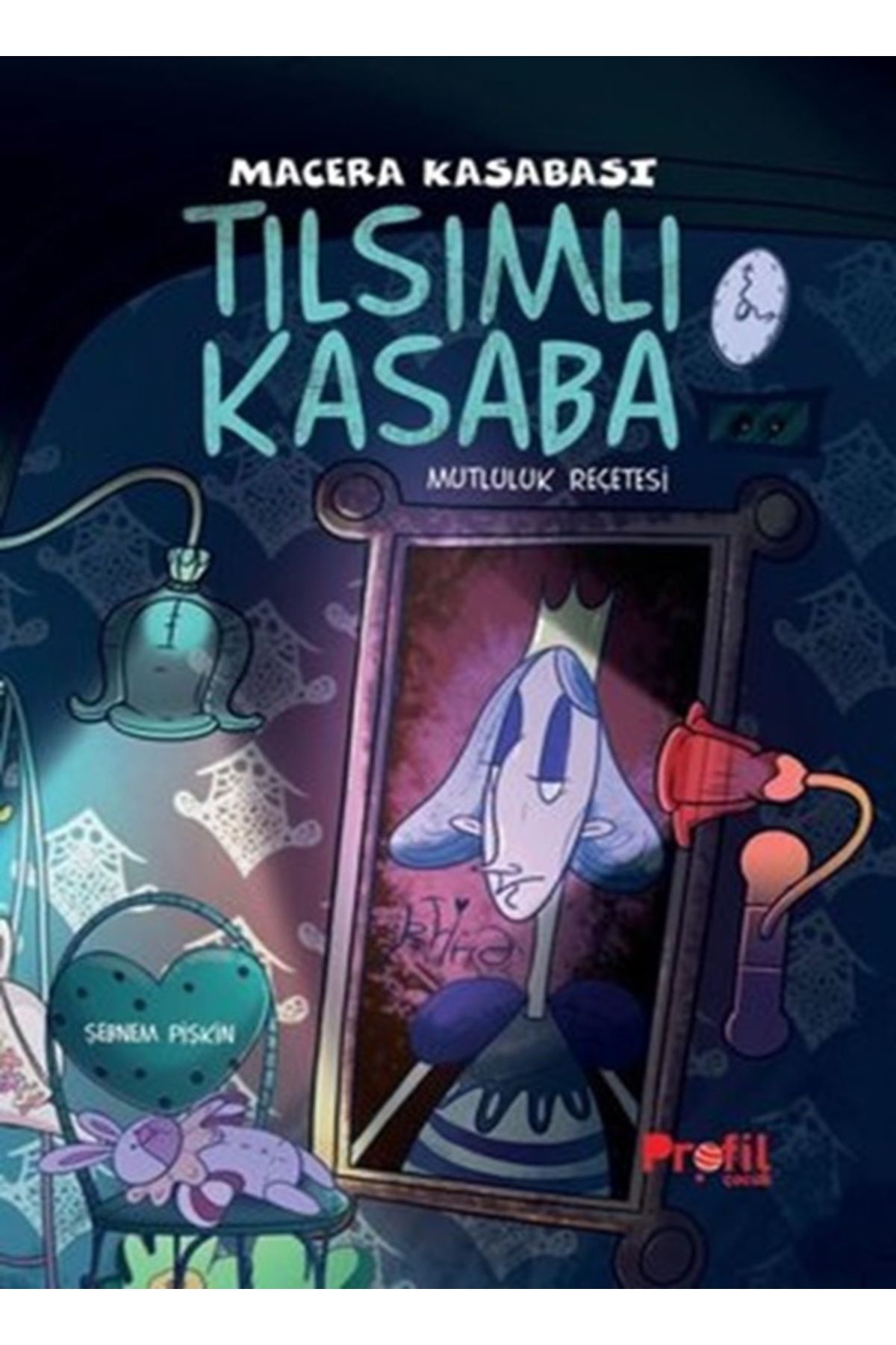 Profil Kitap Tılsımlı Kasaba Macera Kasabası Mutluluk Reçetesi