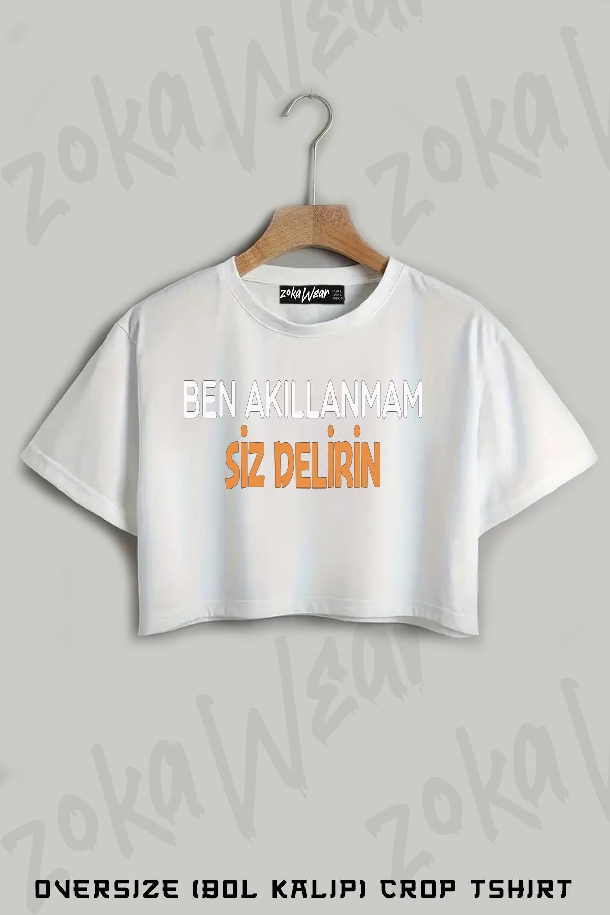 ZOKAWEAR Ben Akıllanmam Siz Delirin Baskılı Oversize Crop T-Shirt
