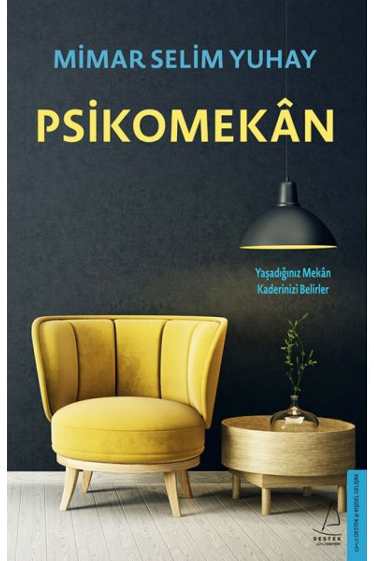 Destek Yayınları Psikomekan - Yaşadığınız Mekan Kaderinizi Belirler