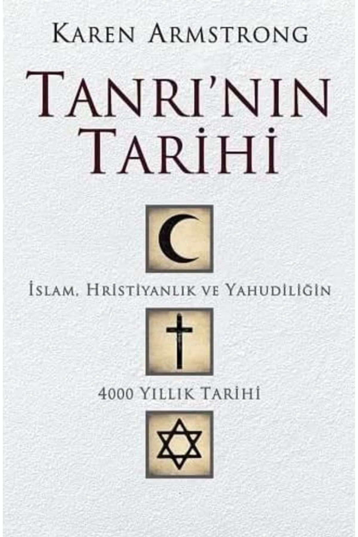 Bloomsbury Tanrı'nın Tarihi: İslam, Hristiyanlık ve Yahudiliğin 4000 Yıllık Tarihi - Karen Armstrong