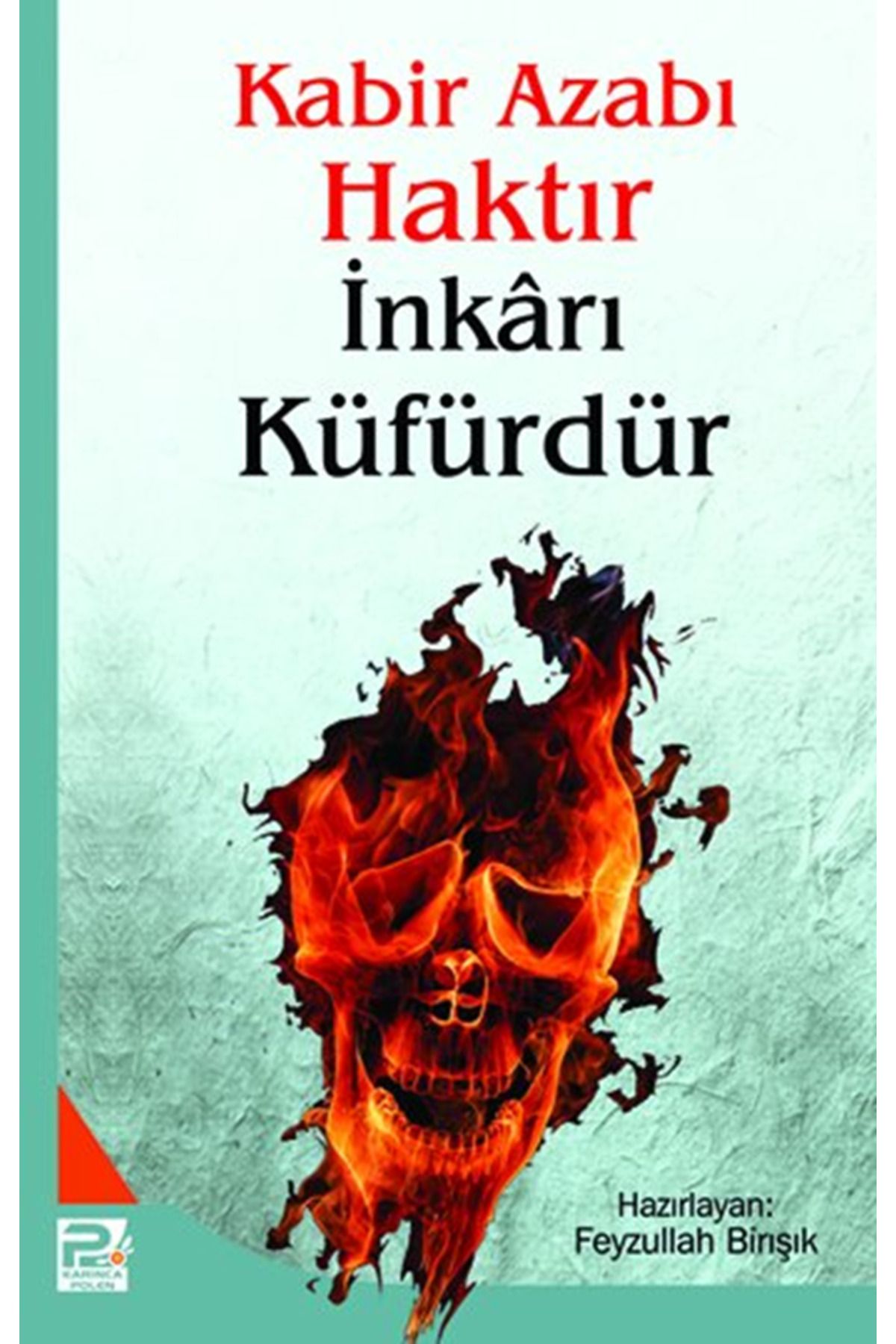 Karınca & Polen Yayınları Kabir Azabı Haktır İnkarı Küfürdür