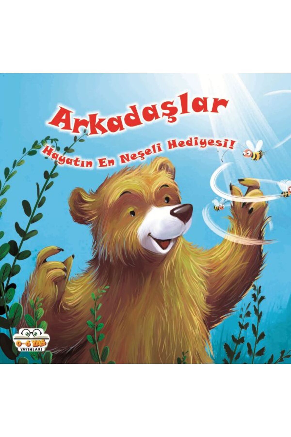 0-6 Yaş Yayınları Arkadaşlar Hayatın En Neşeli Hediyesi