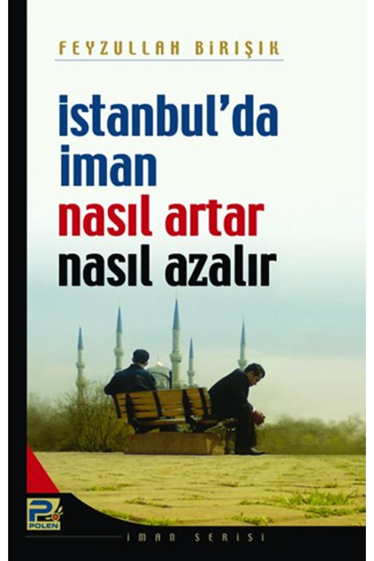Karınca & Polen Yayınları İstanbul'da İman Nasıl Artar ve Ne Azalır