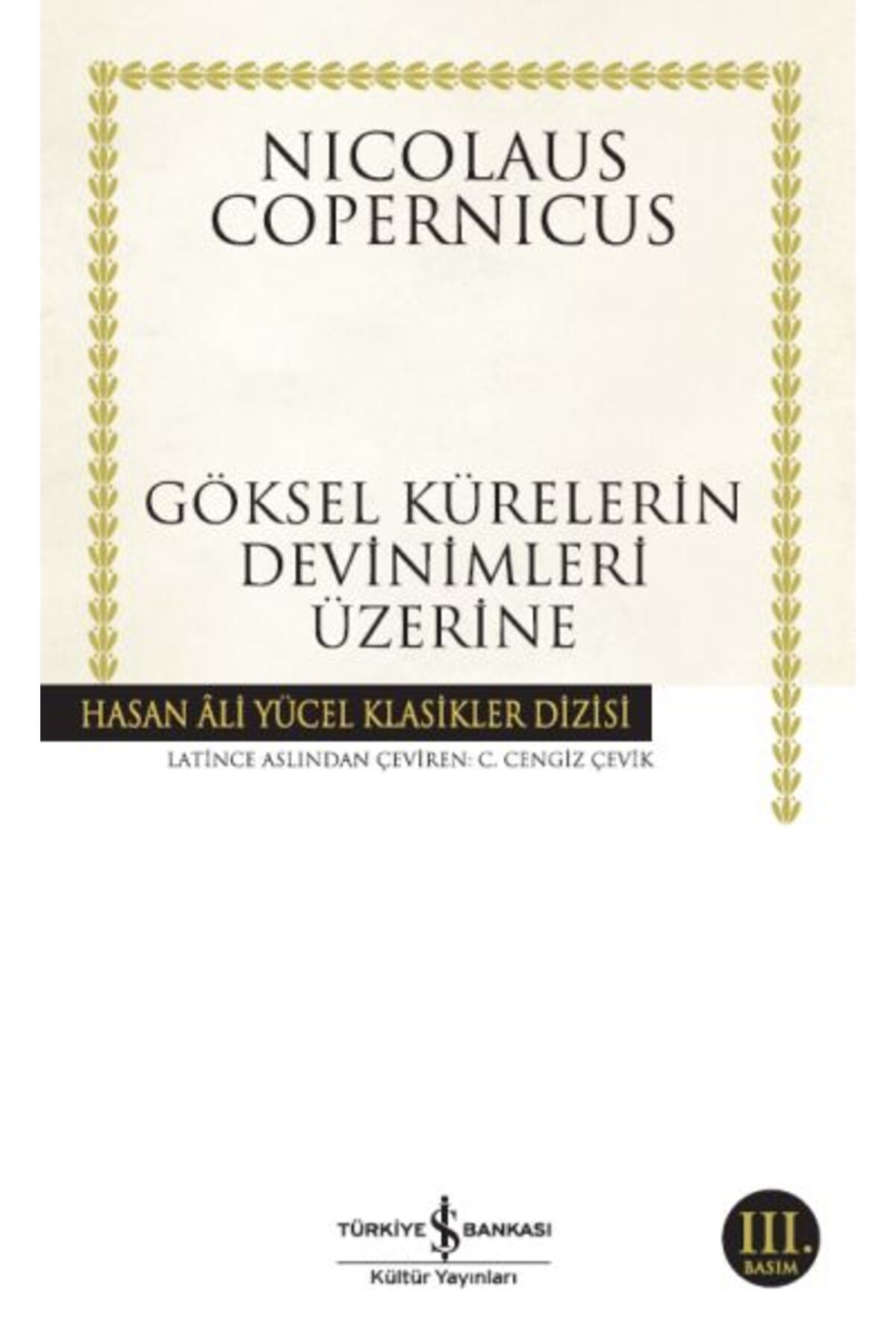 TÜRKİYE İŞ BANKASI KÜLTÜR YAYINLARI Göksel Kürelerin Devinimleri Üzerine - Hasan Ali Yücel Klasikleri