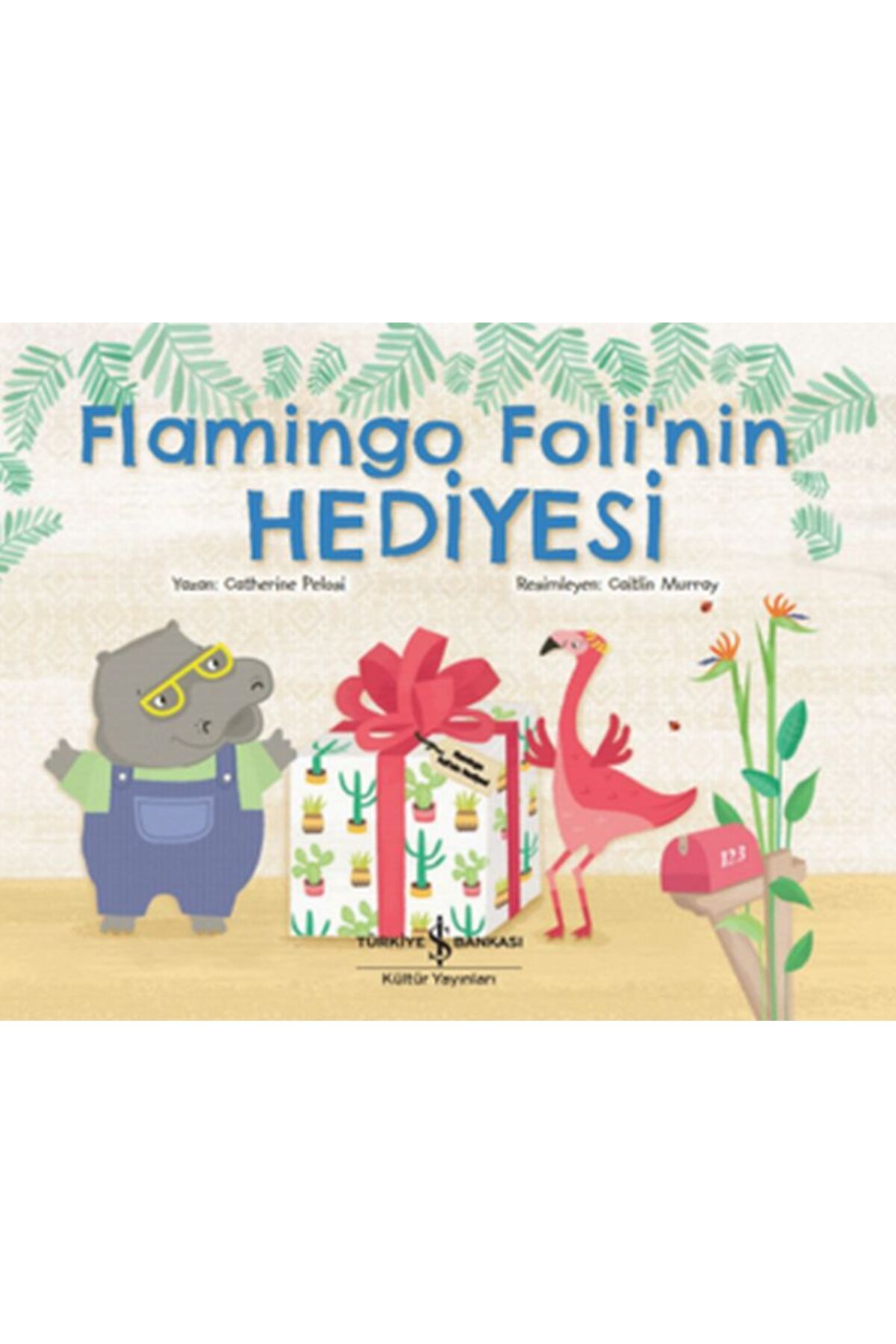 TÜRKİYE İŞ BANKASI KÜLTÜR YAYINLARI Flamingo Foli'nin Hediyesi