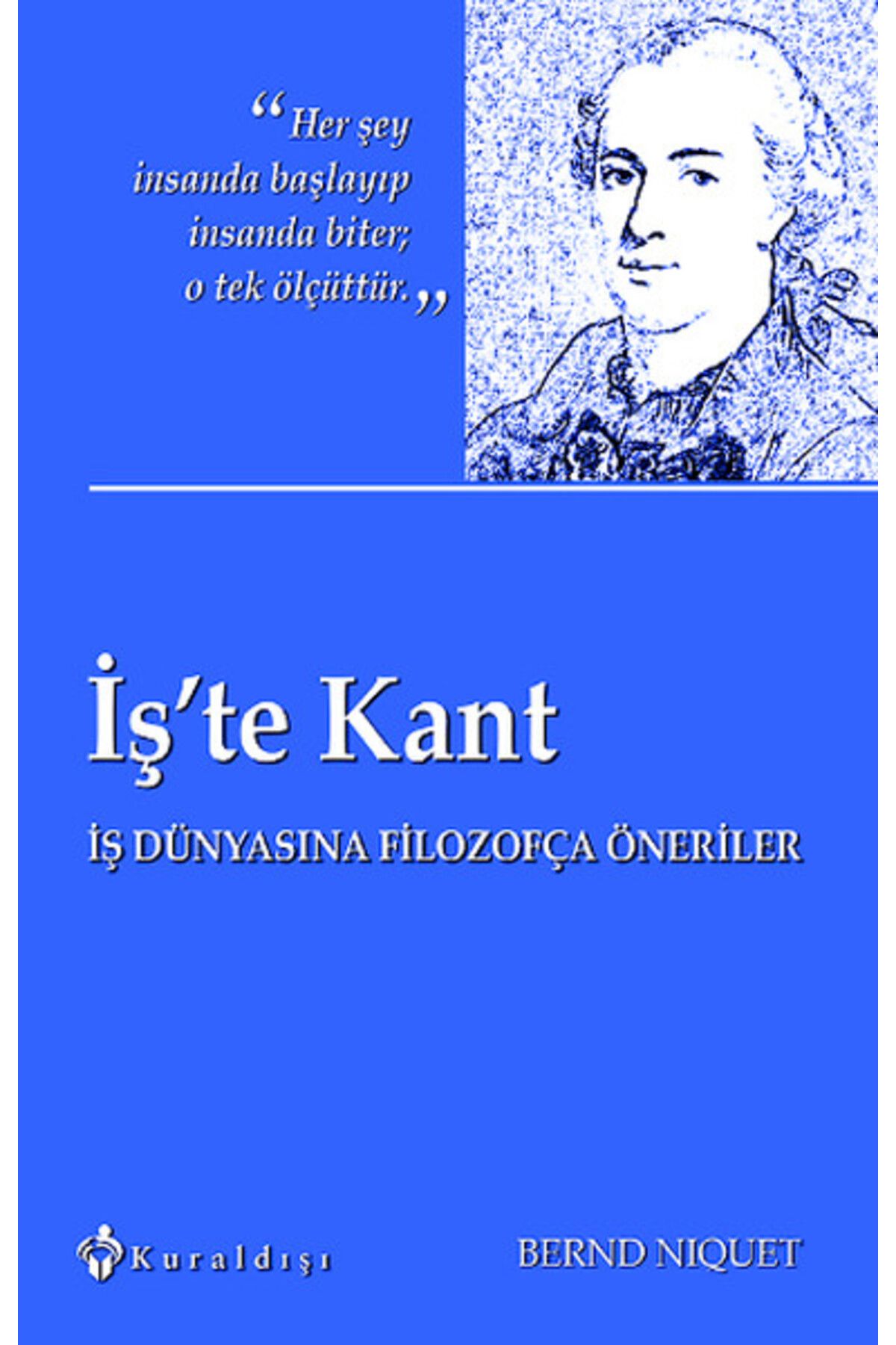 Kuraldışı Yayınları İş'te Kant İş Dünyasına Filozofça Öneriler