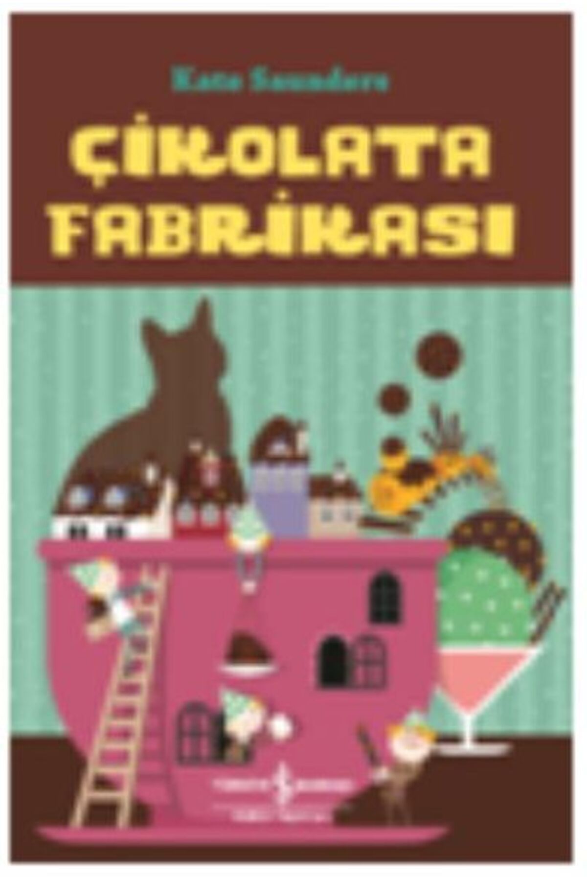 TÜRKİYE İŞ BANKASI KÜLTÜR YAYINLARI Çikolata Fabrikası