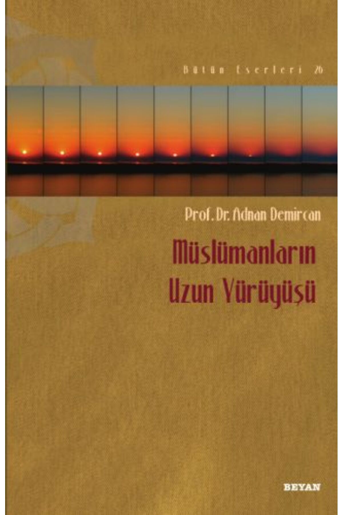 Beyan Yayınları Müslümanların Uzun Yürüyüşü