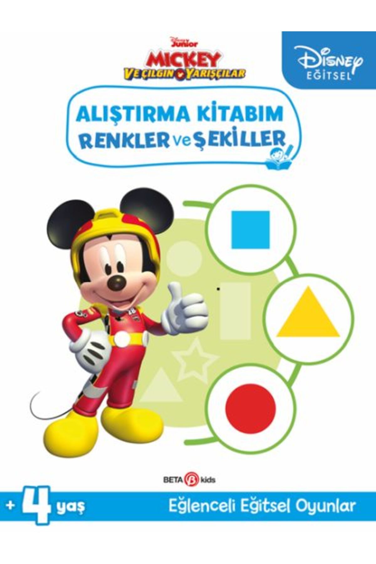 Beta Kids Yayınları Disney Eğitsel Mickey ve Çılgın Yarışçılar Alıştırma Kitabım Renkler ve Şekiller