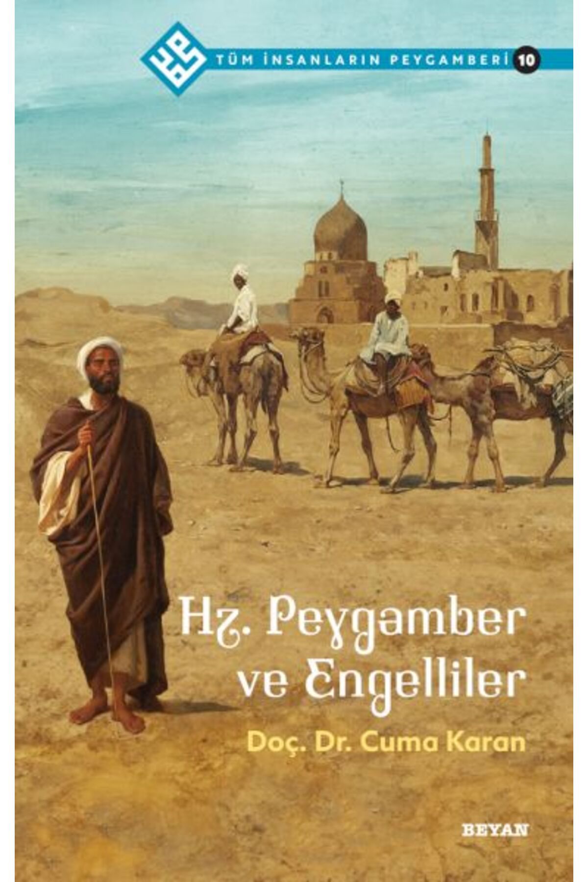 Beyan Yayınları Tüm İnsanların Peygamberi -10 Hz. Peygamber ve Engelliler
